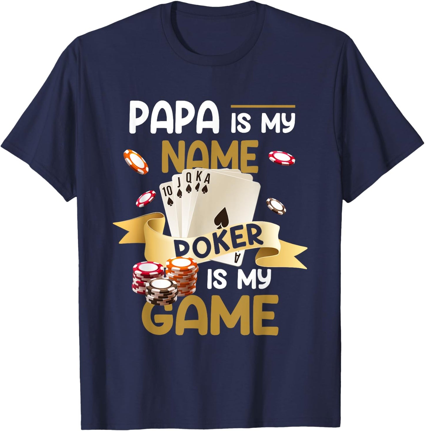 Papa Is My Name Poker Is My Game Dad Funny Father Poker T-Shirt - T-Shirt | Navy