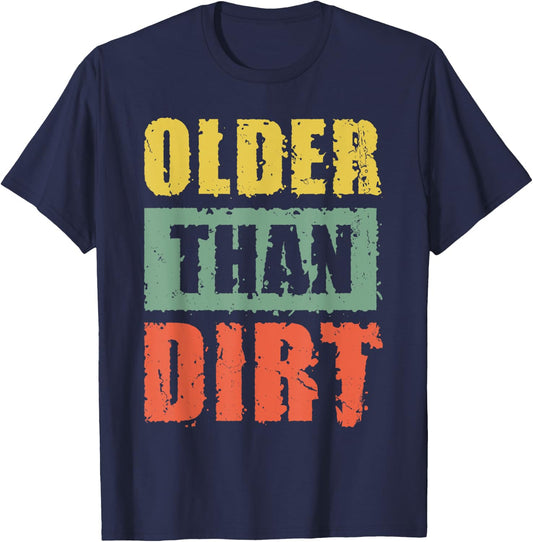 Older Than Dirt, Senior Citizen Vintage Color T-Shirt - T-Shirt | Navy
