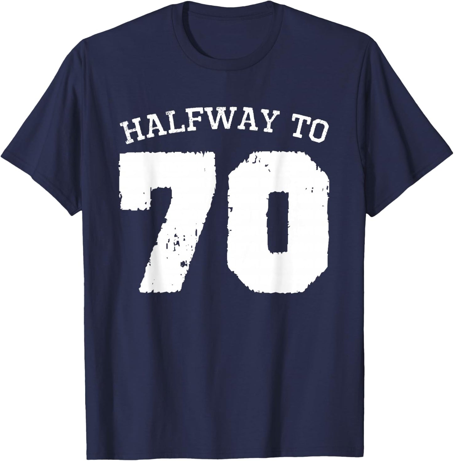 Halfway to 70 | 35th Birthday 35 Years Old Half-Way Funny T-Shirt - T-Shirt | Navy