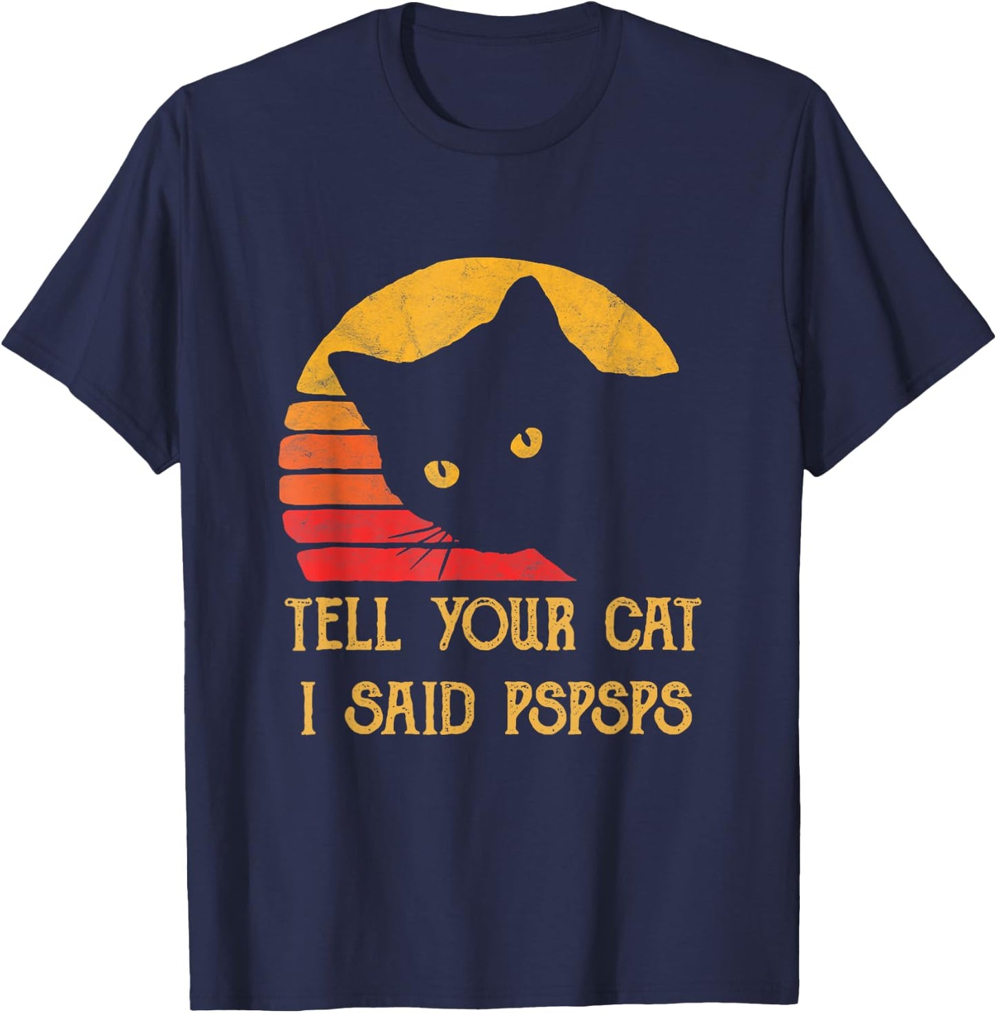 Tell Your Cat I Said Pspsps Cat Retro Meow Kitty Cat Women T-Shirt - T-Shirt | Navy