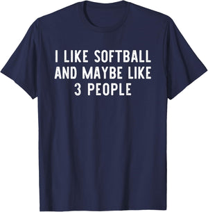 I Like Softball And Maybe Like 3 People Funny Lover Gift T-Shirt - T-Shirt | Navy