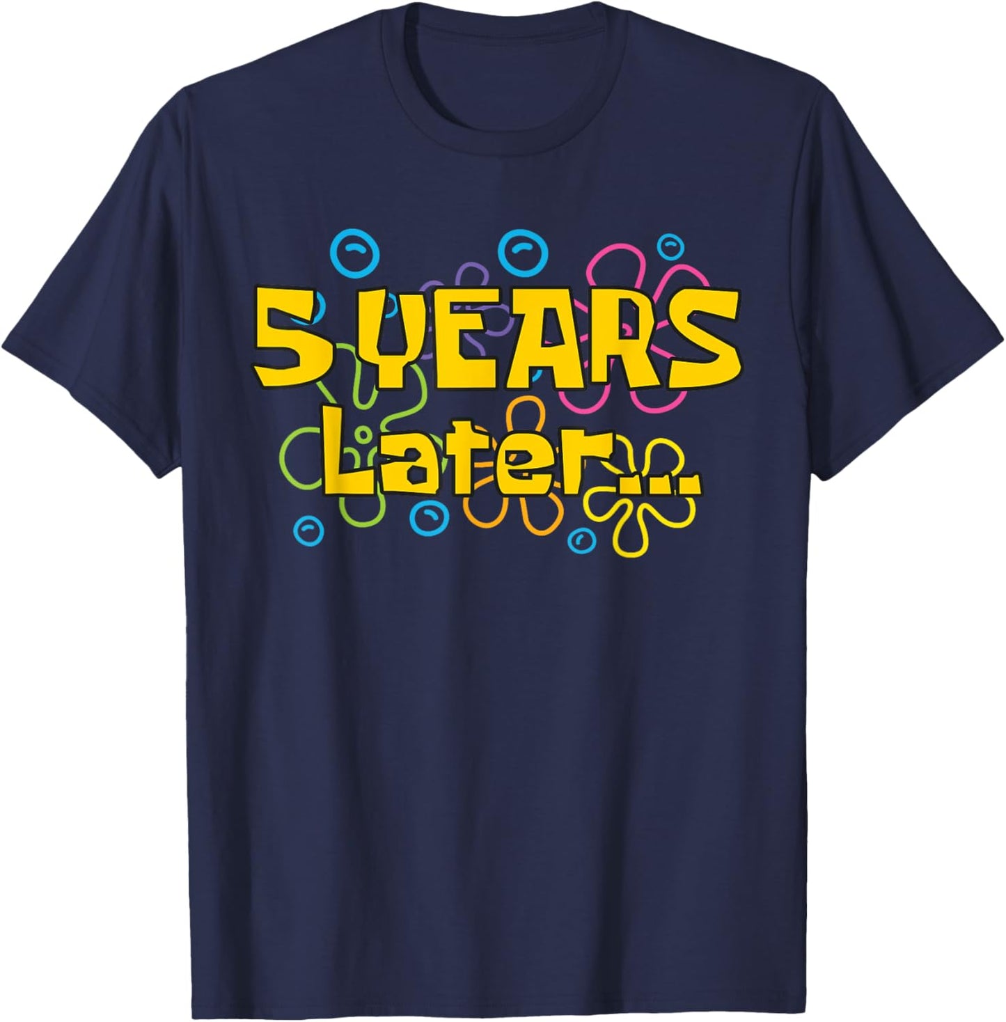 Five 5 Years Later Boy or Girl Birthday Party Funny Meme T-Shirt - T-Shirt | Navy