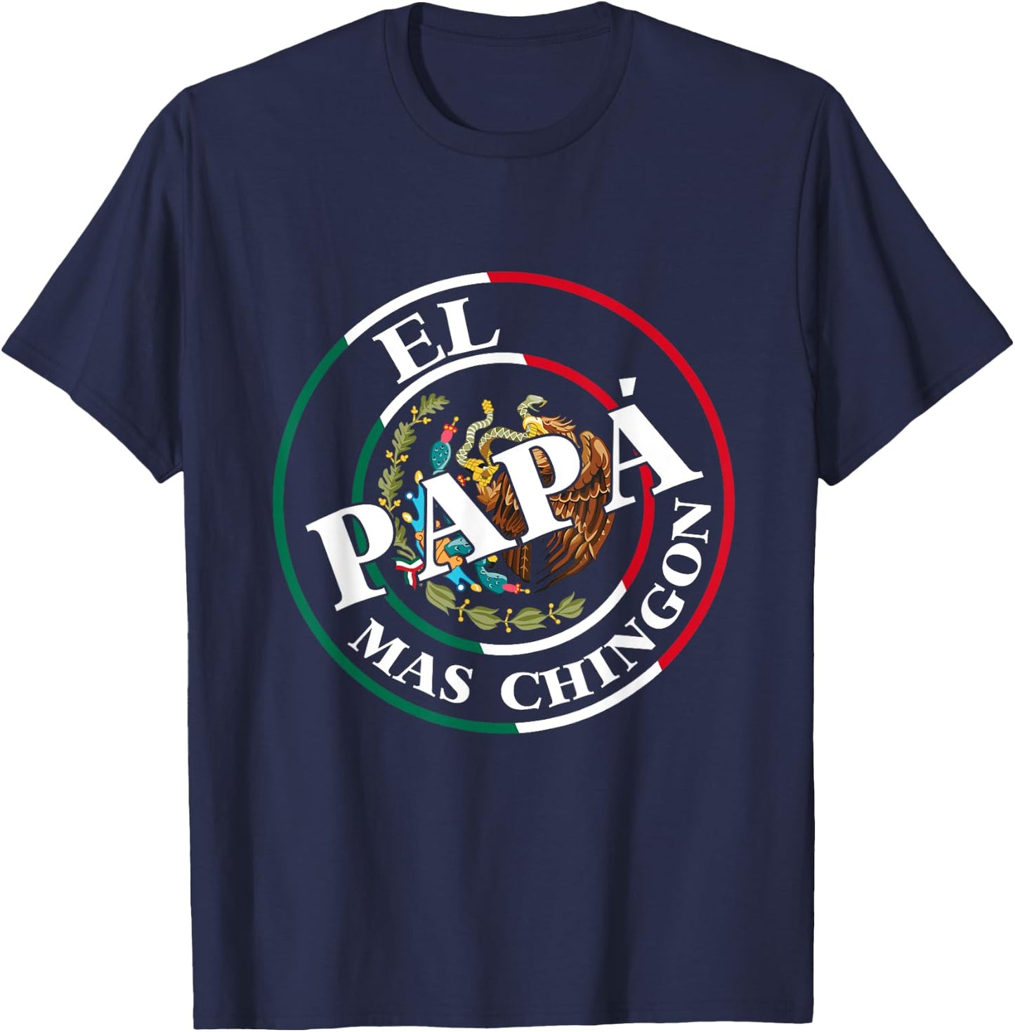 Father's Day El Papa Mas Chingon Funny Mexican Dad Spanish T-Shirt - T-Shirt | Navy