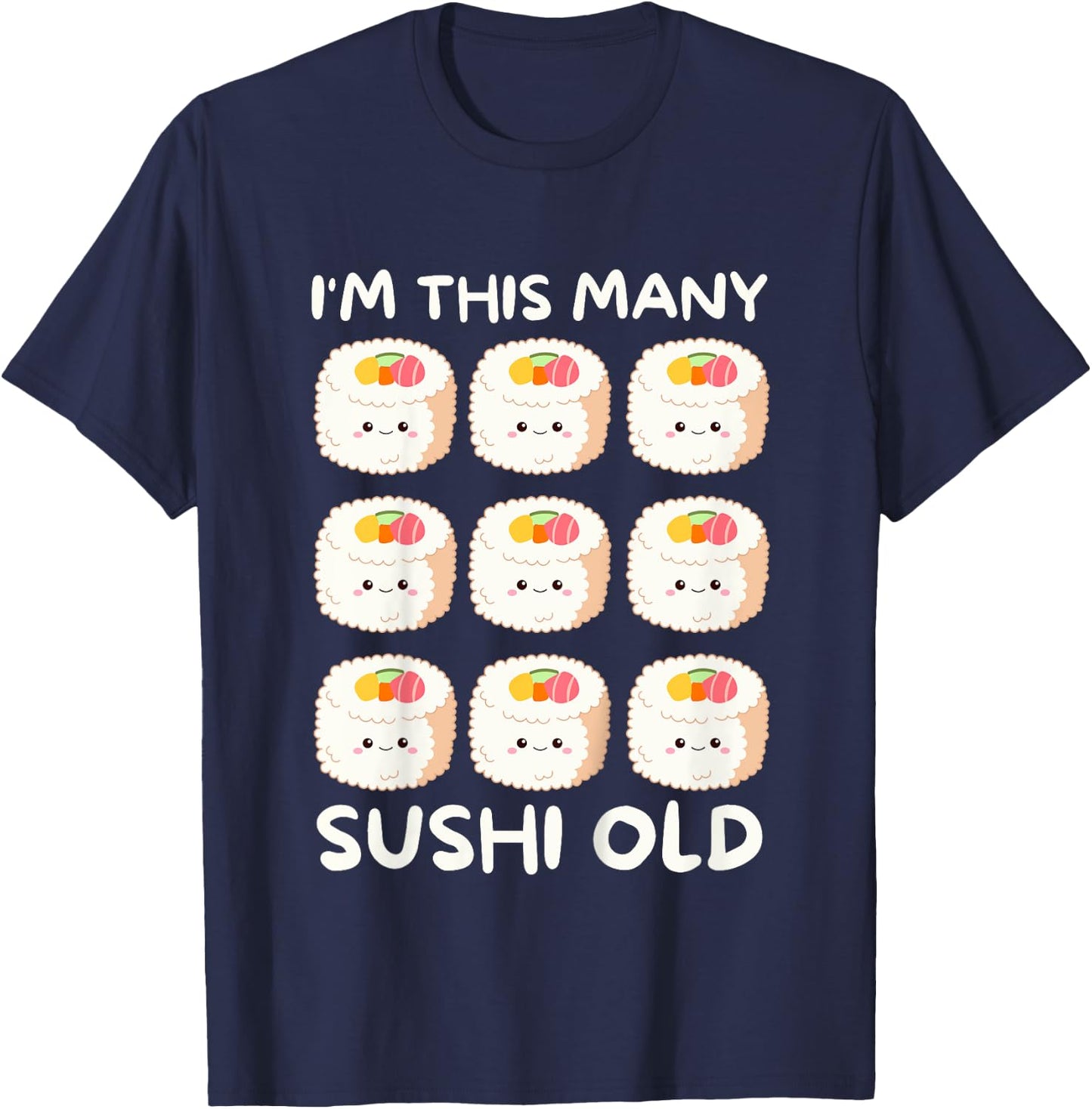 I'm This Many Sushi Old, Kawaii Sashimi 9th Birthday 9 Years T-Shirt - T-Shirt | Navy