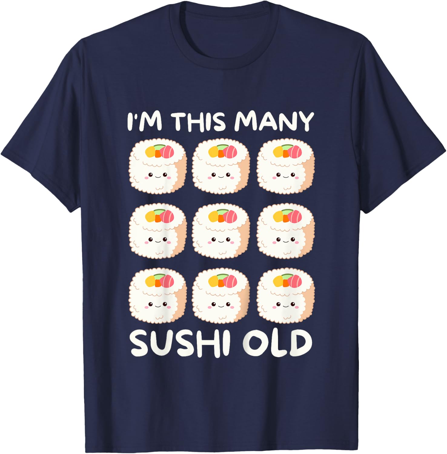 I'm This Many Sushi Old, Kawaii Sashimi 9th Birthday 9 Years T-Shirt - T-Shirt | Navy