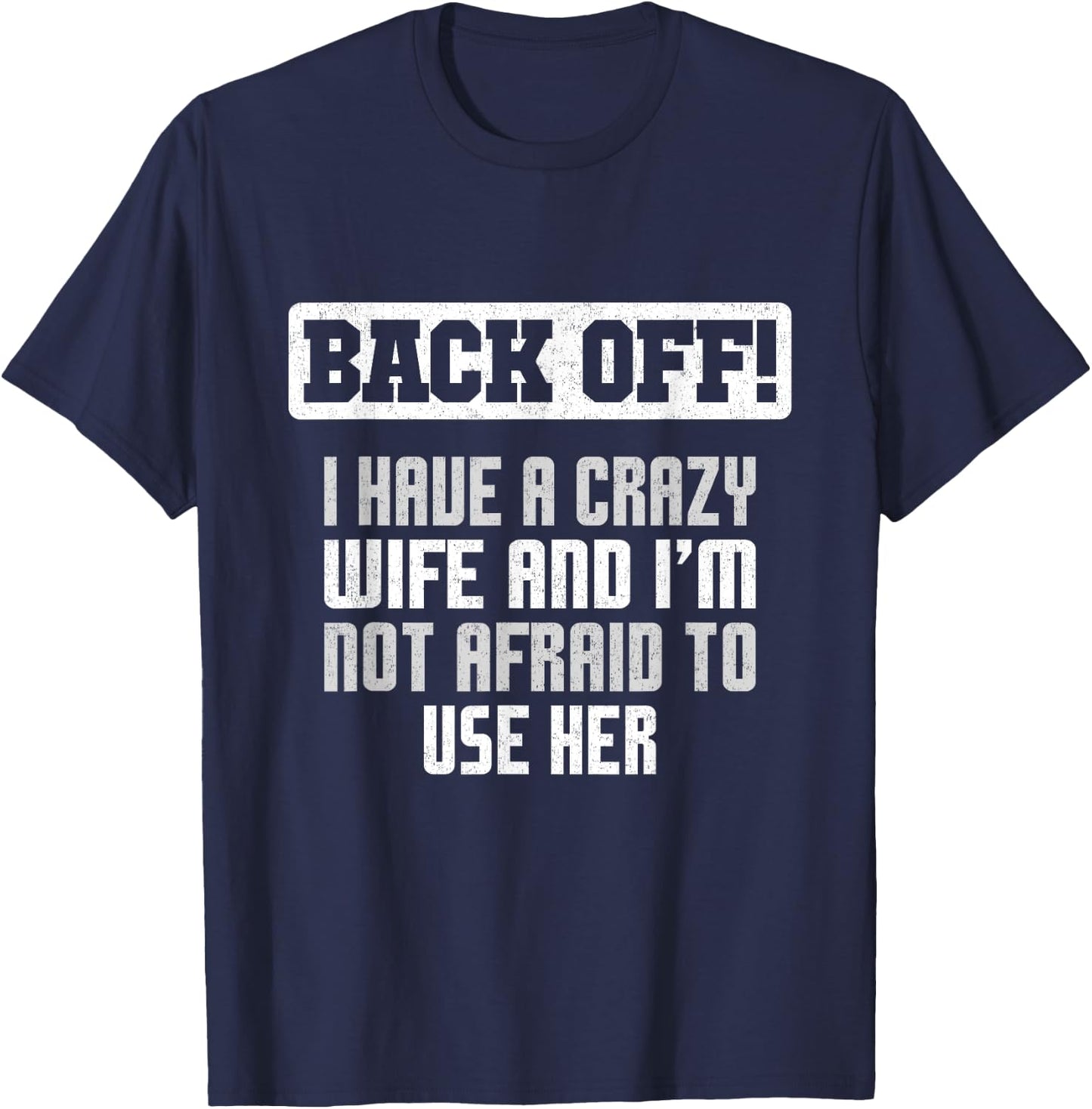 Funny Husband Back Off I Have A Crazy Wife Sarcastic Men T-Shirt - T-Shirt | Navy