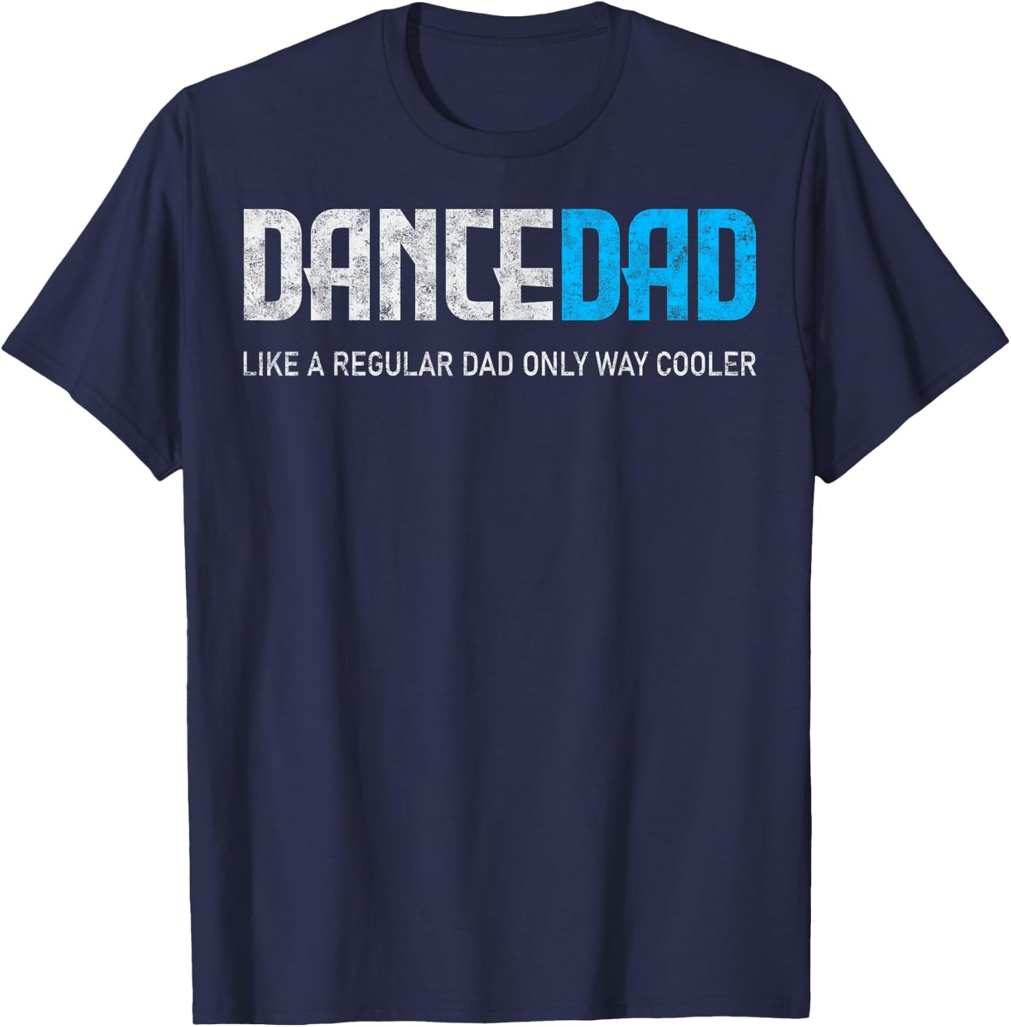 Dance Lover Dad Like Regular But Cooler Father's Day Dancer T-Shirt - T-Shirt | Navy