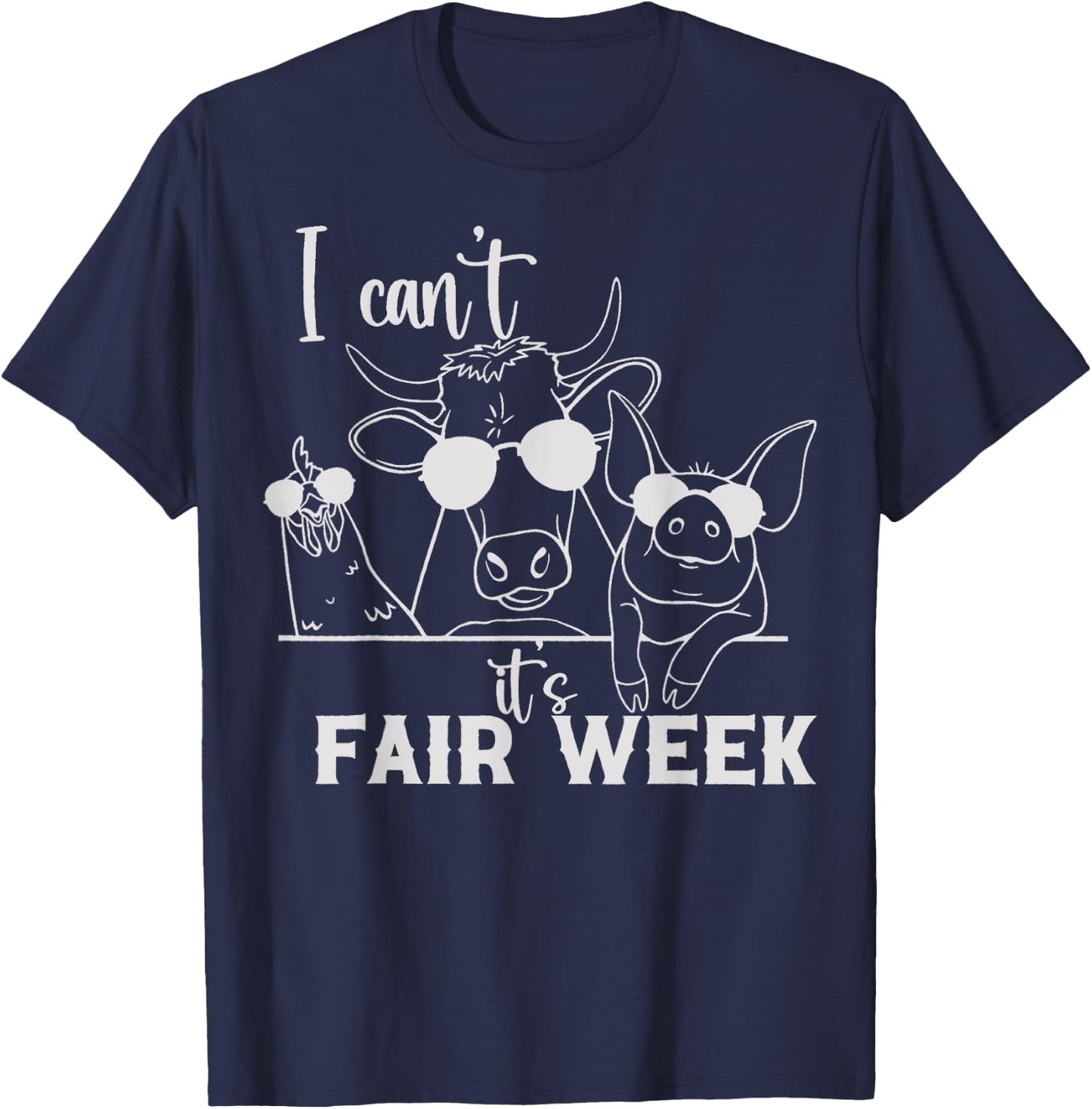 I Can't It's Fair Week Funny Cow, Pig, Chicken Farm T-Shirt - T-Shirt | Navy