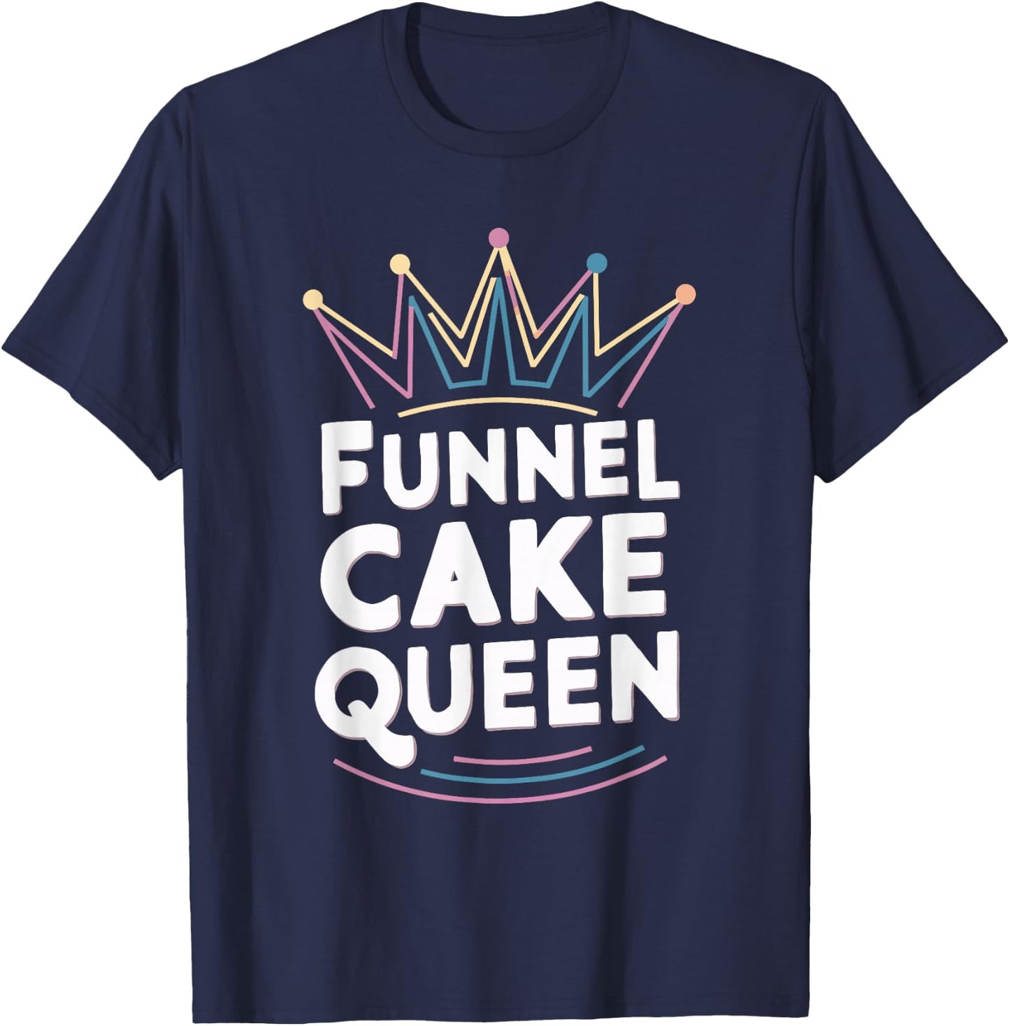 Funnel Cake Queen T-Shirt - T-Shirt | Navy