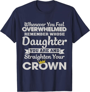 Whenever You Feel Overwhelmed Remember You Are My Daughter T-Shirt - T-Shirt | Navy