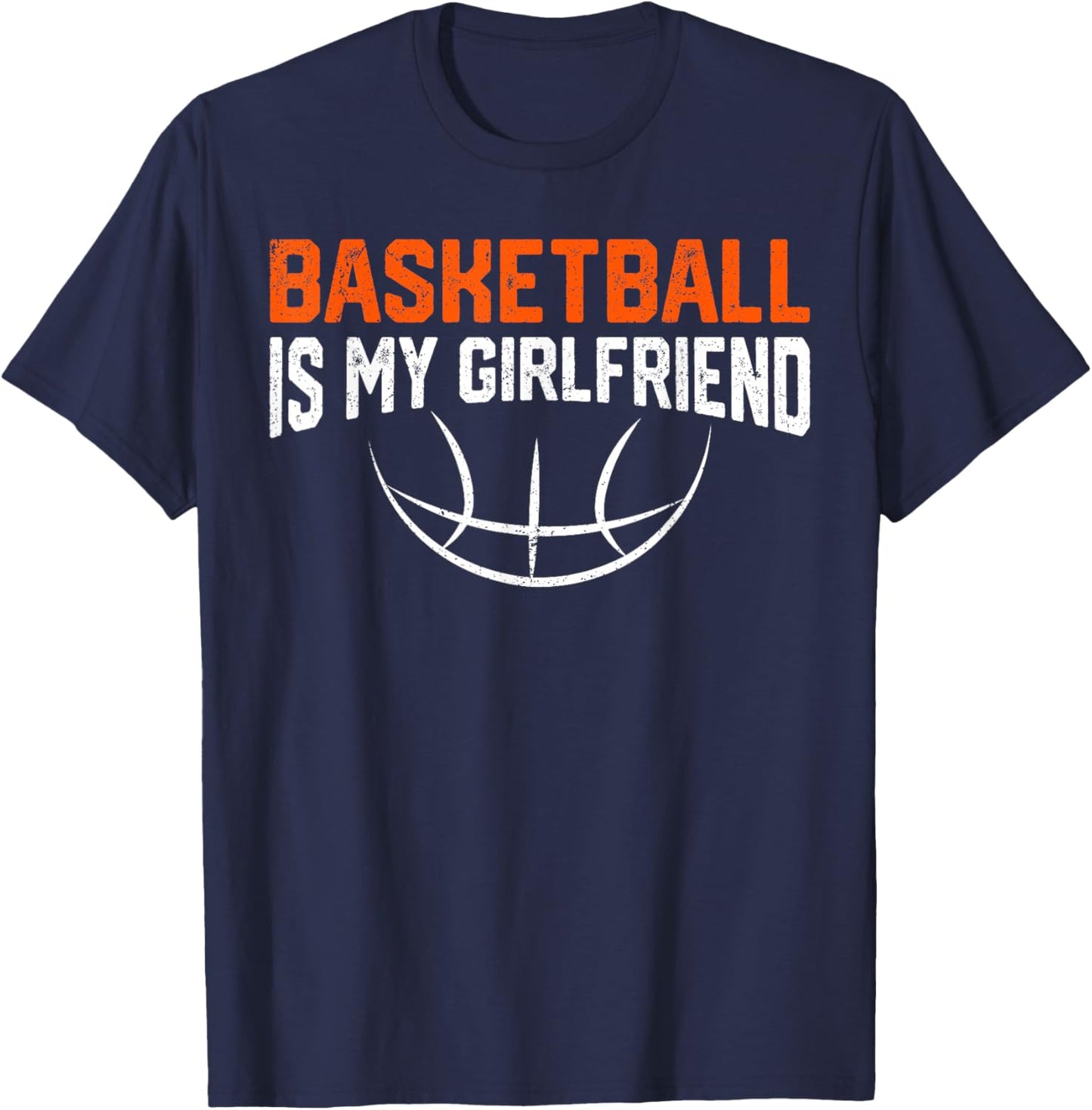Basketball Is My Girlfriend T-Shirt - T-Shirt | Navy