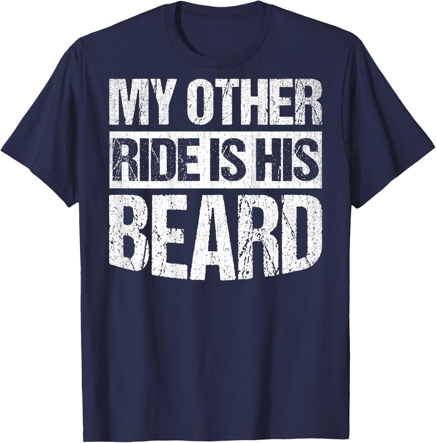My Other Ride Is His Beard ON BACK T-Shirt - T-Shirt | Navy