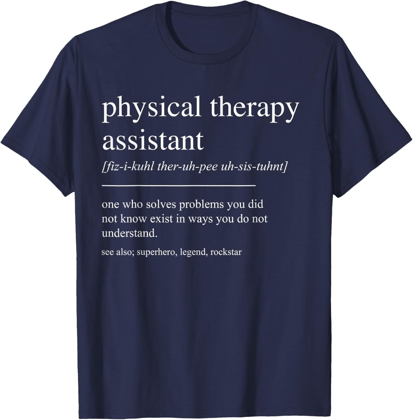 Funny Physical Therapy Assistant Definition T-Shirt - T-Shirt | Navy