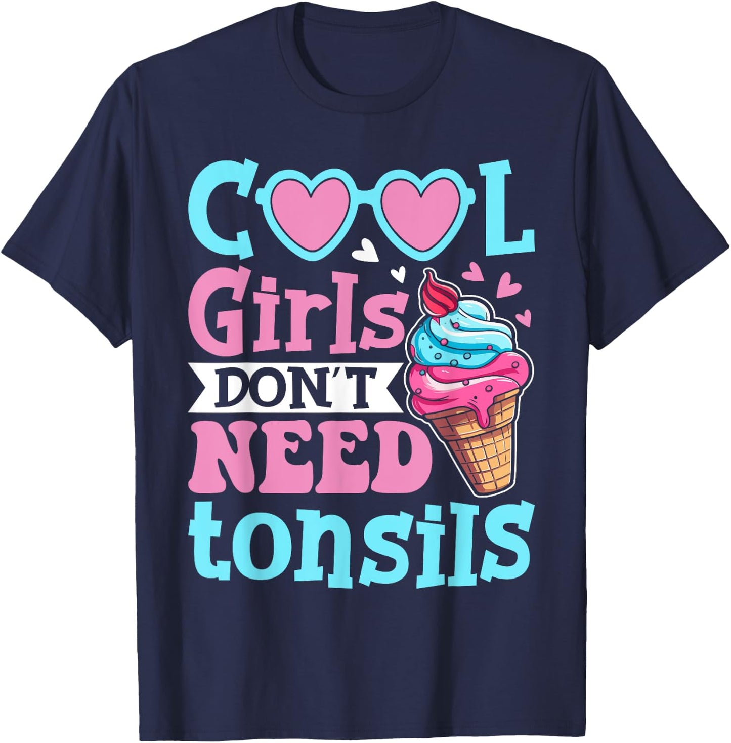 Cool Girls Don't Need Tonsils - Tonsillectomy Tonsil Removal T-Shirt - T-Shirt | Navy