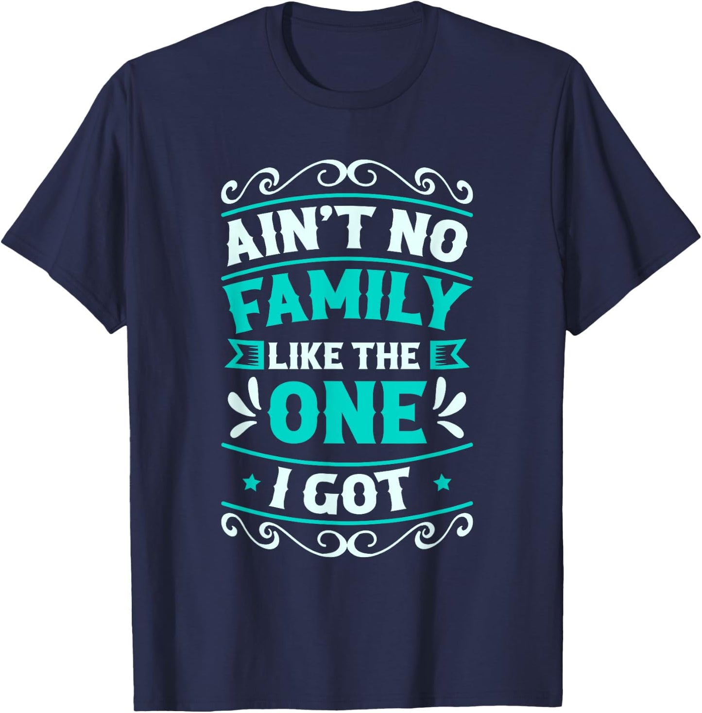 Ain't No Family Like The One I Got Family Reunion T-Shirt - T-Shirt | Navy