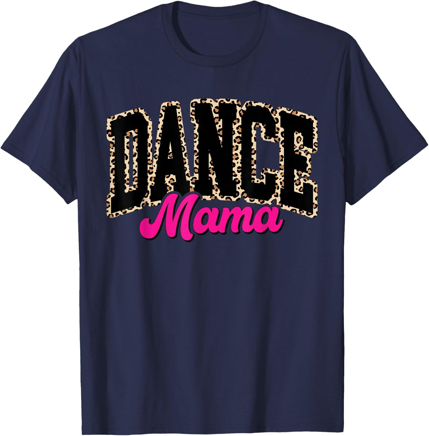 Dance Mom Leopard Dancing Mama Mom Life Girls Women Dancer T-Shirt - T-Shirt | Navy