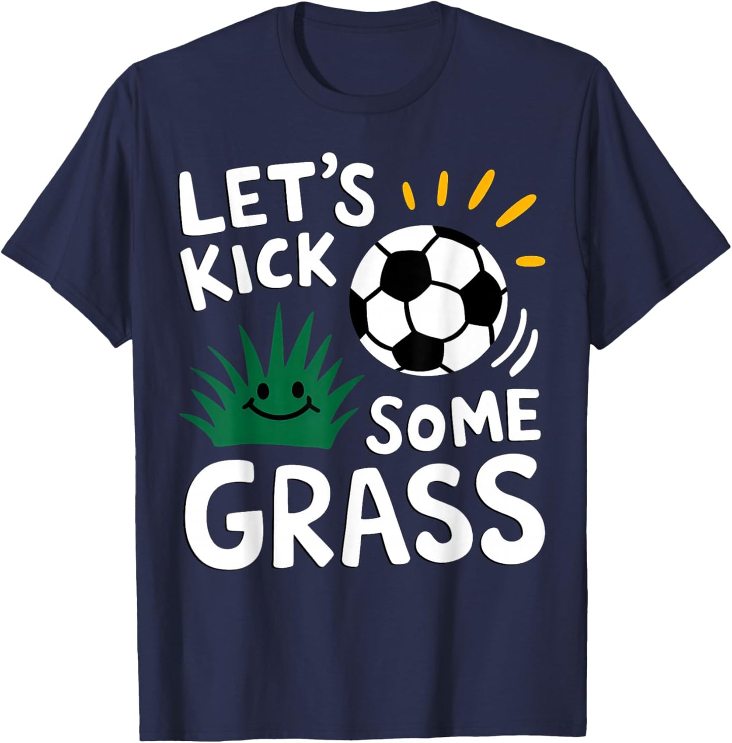 Funny Soccer Player Let's Kick Some Grass Sports Lover T-Shirt - T-Shirt | Navy
