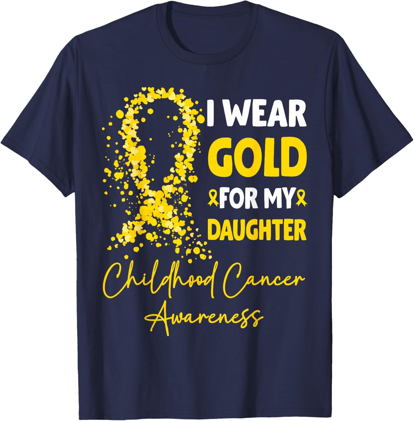 I Wear Gold for My Daughter Childhood Cancer Awareness T-Shirt - T-Shirt | Navy