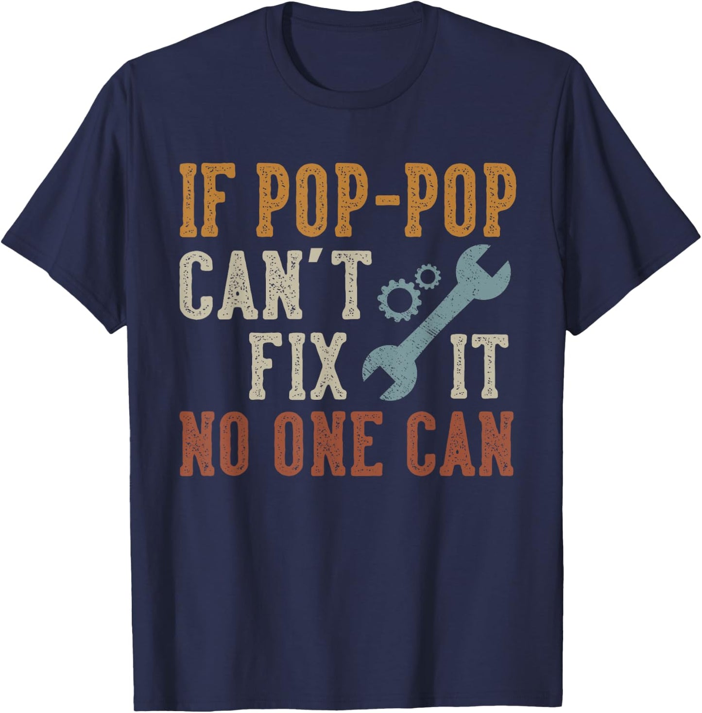If Pop-Pop Can't Fix It No One Can Funny PopPop Father's Day T-Shirt - T-Shirt | Navy