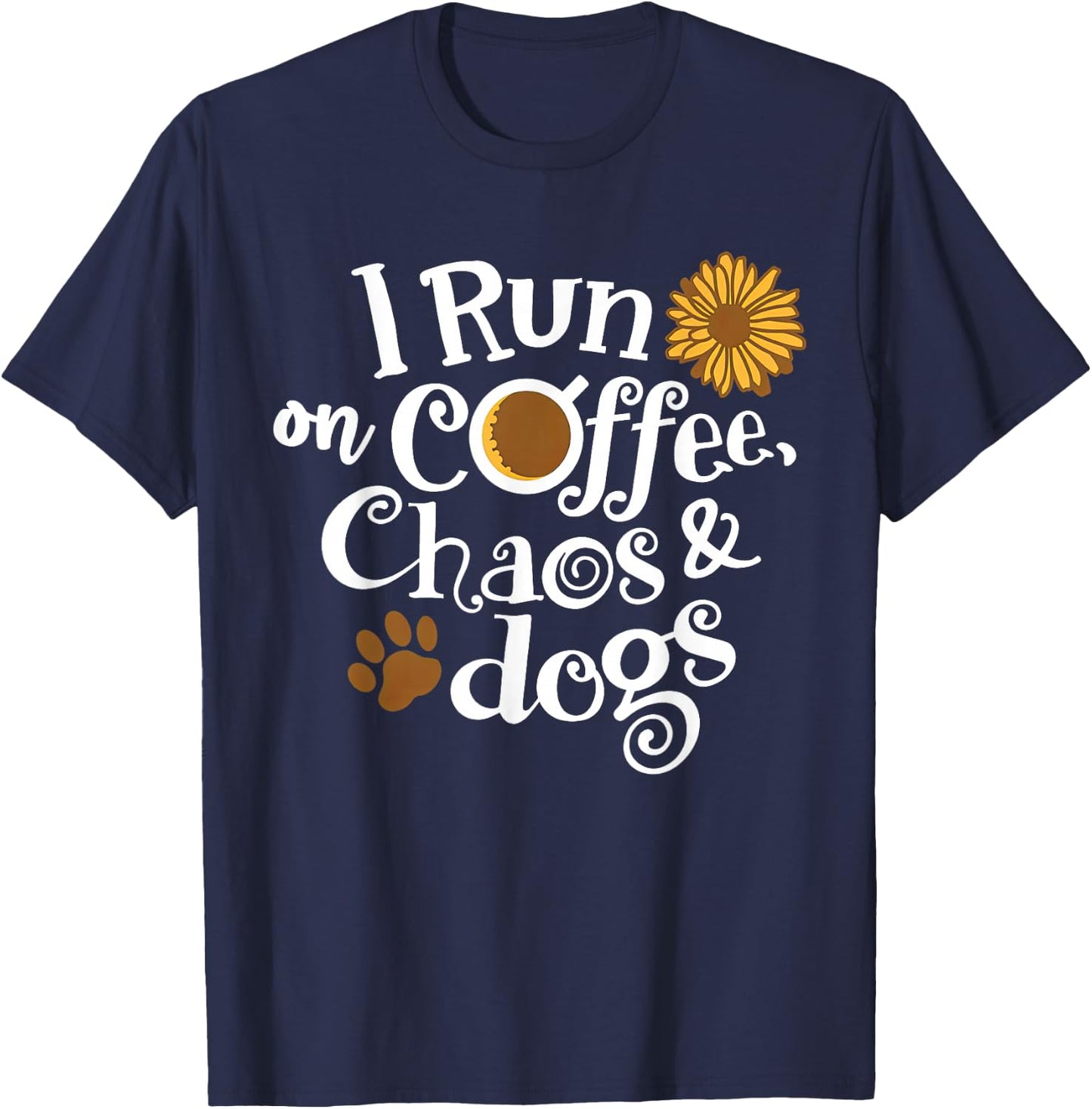 I Run On Coffee Chaos And Dogs T-Shirt - T-Shirt | Navy