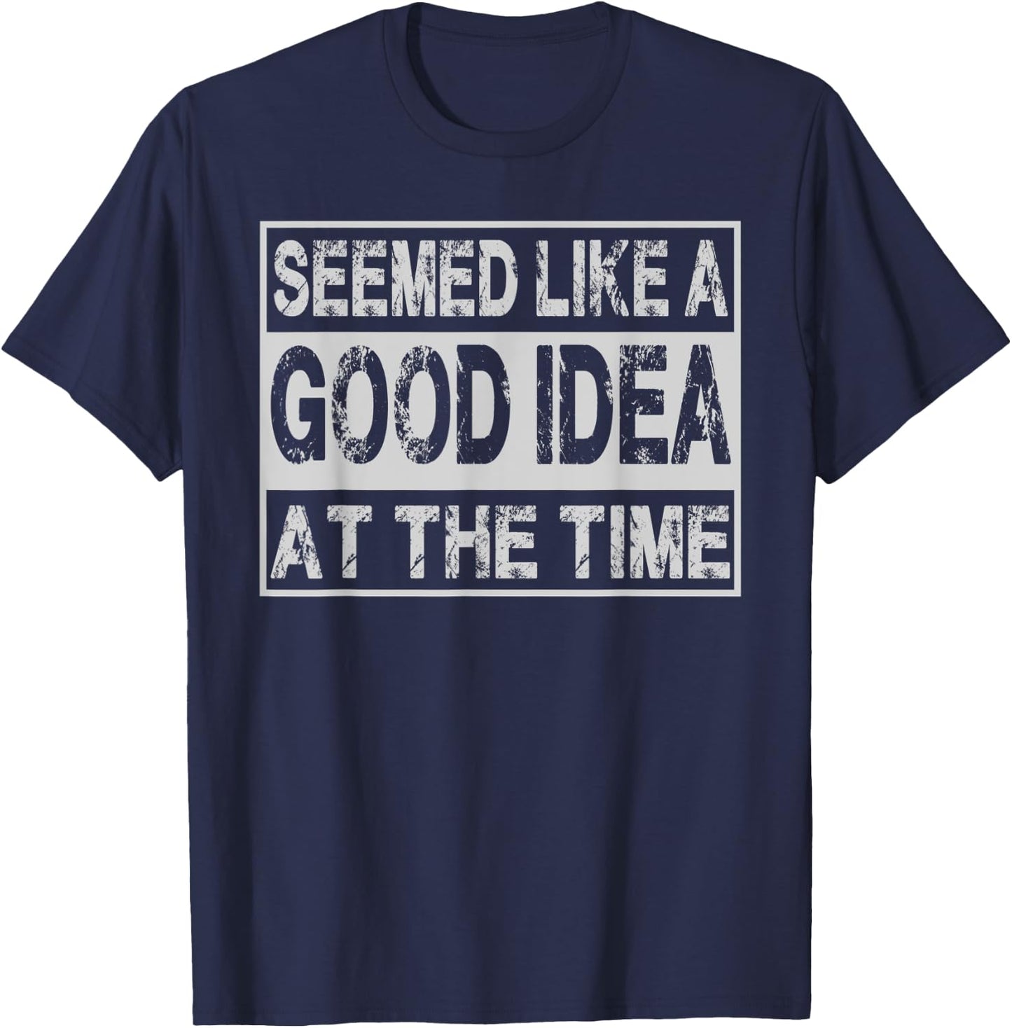 Seemed Like A Good Idea At The Time Funny Runnning Accident T-Shirt - T-Shirt | Navy