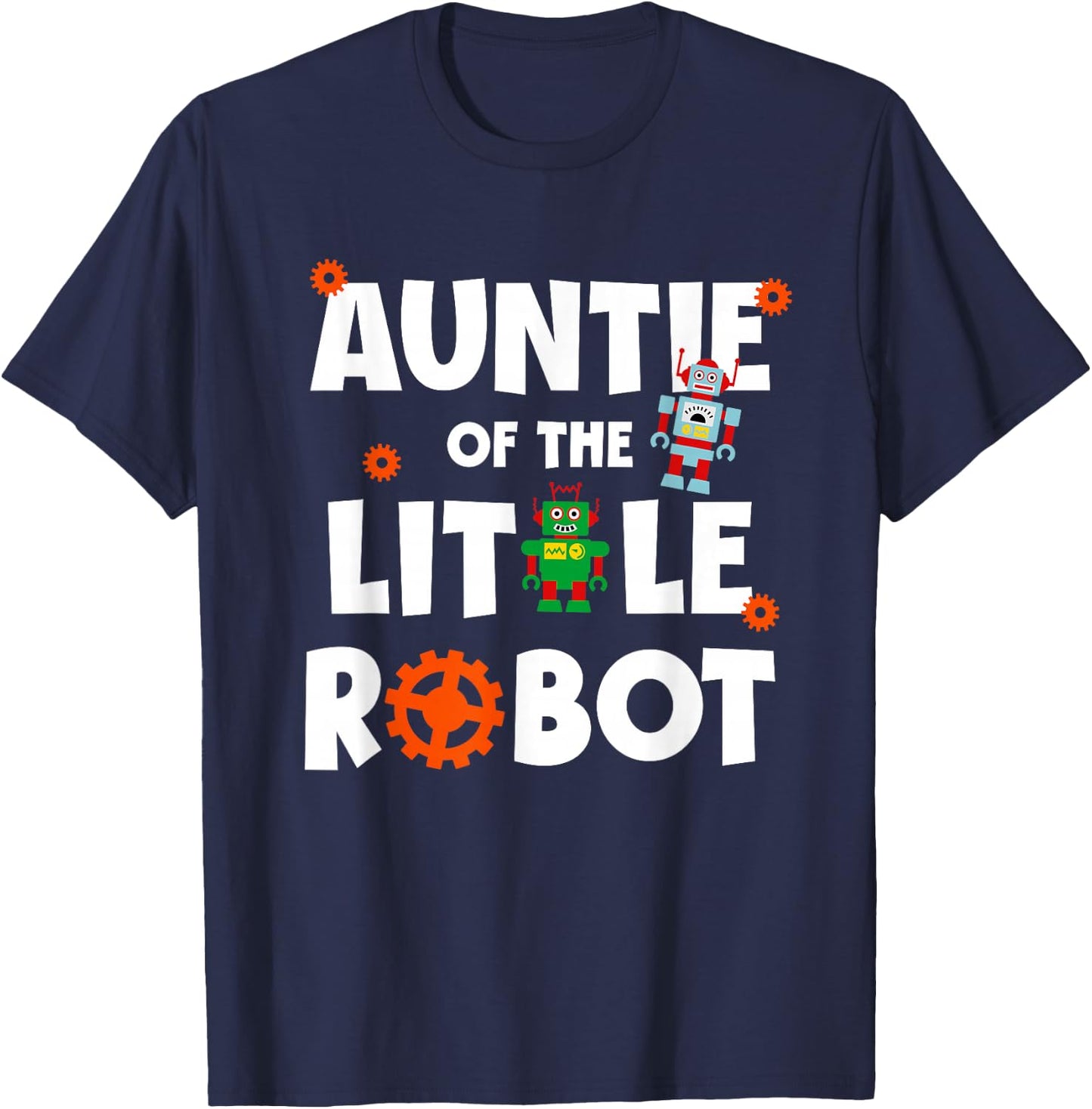 Auntie of The Little Robot Birthday Robotics Kids Family T-Shirt - T-Shirt | Navy
