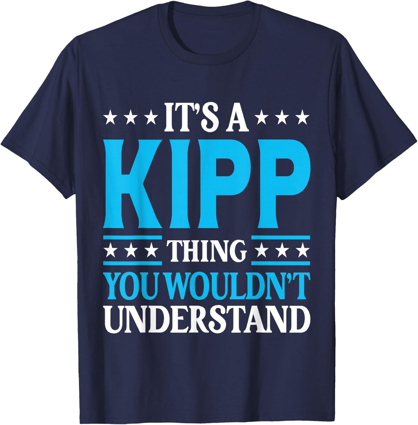 It's A Kipp Thing Wouldn't Understand Personal Name Kipp T-Shirt - T-Shirt | Navy