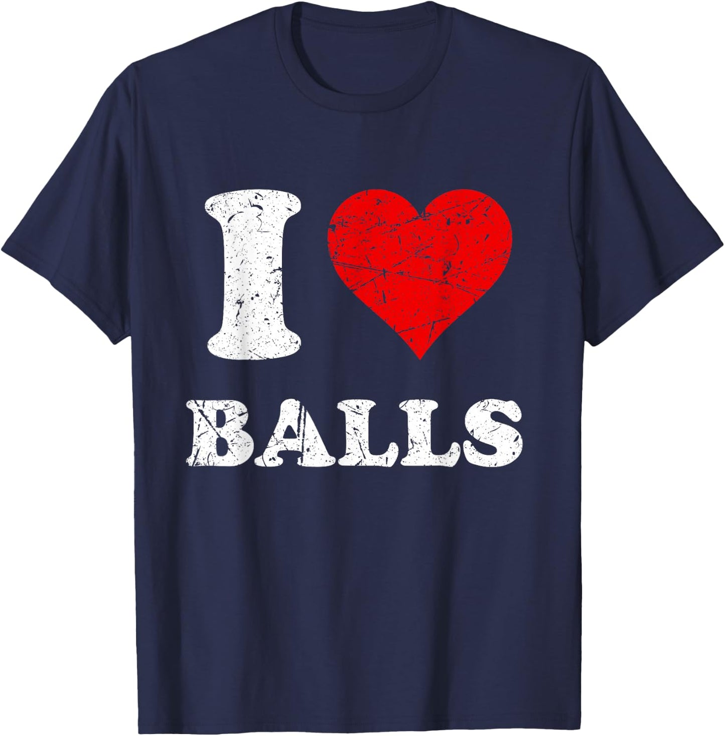 Distressed I Heart Balls I Love Balls T-Shirt - T-Shirt | Navy