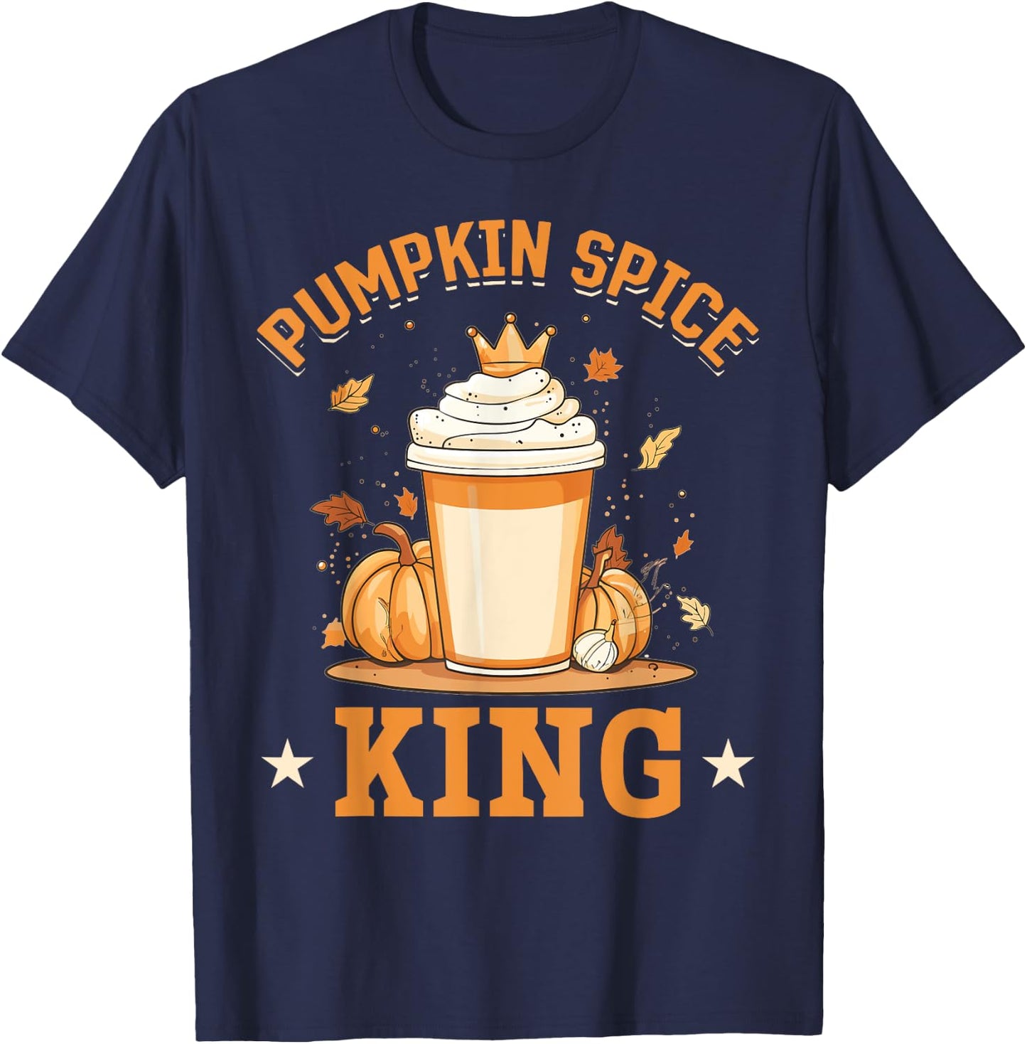 Pumpkin Spice Latte Fall Season Pumpkin spice King T-Shirt - T-Shirt | Navy