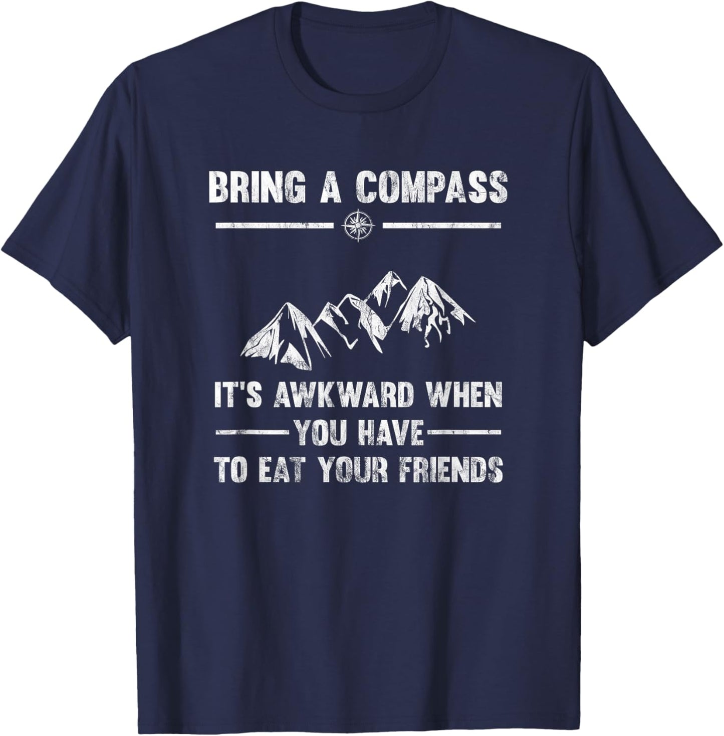 Bring A Compass It's Awkward When You Eat Friends T-Shirt - T-Shirt | Navy