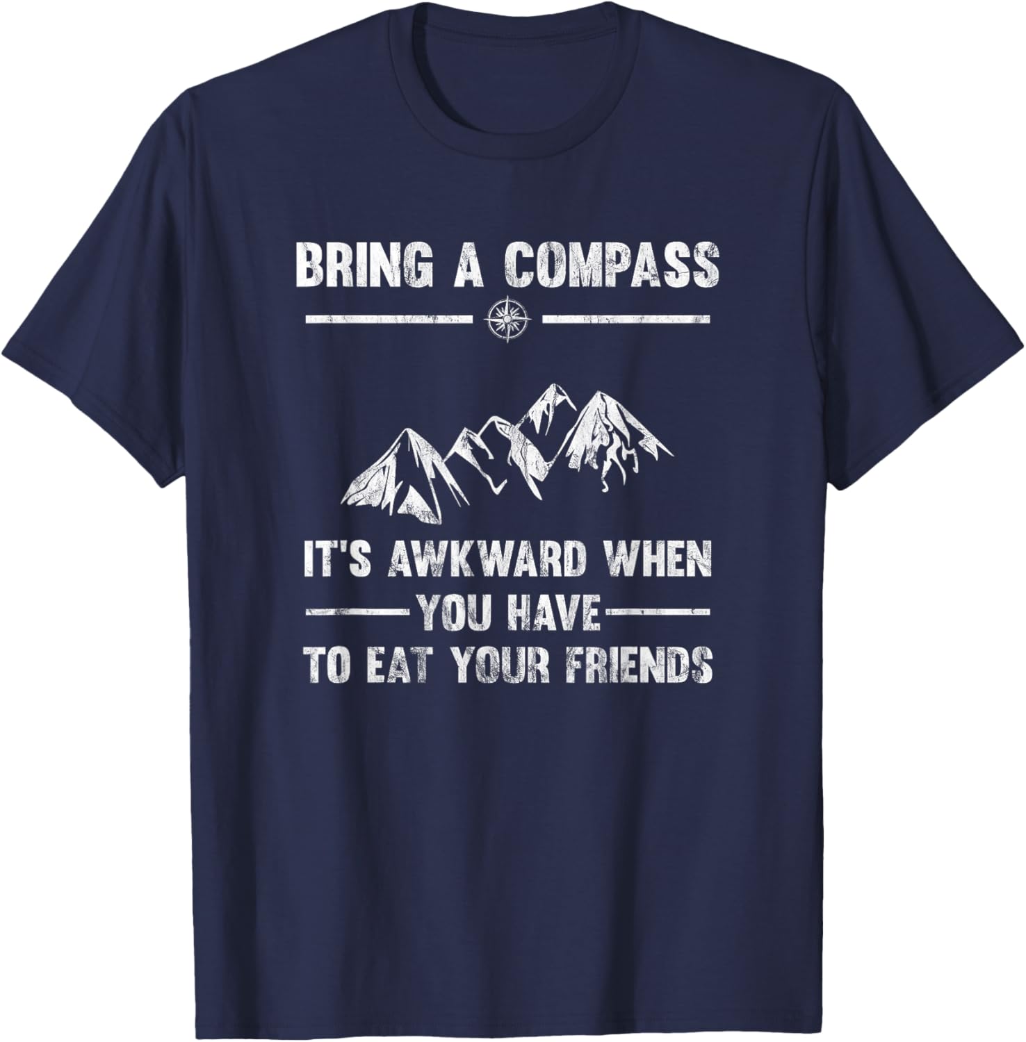 Bring A Compass It's Awkward When You Eat Friends T-Shirt - T-Shirt | Navy