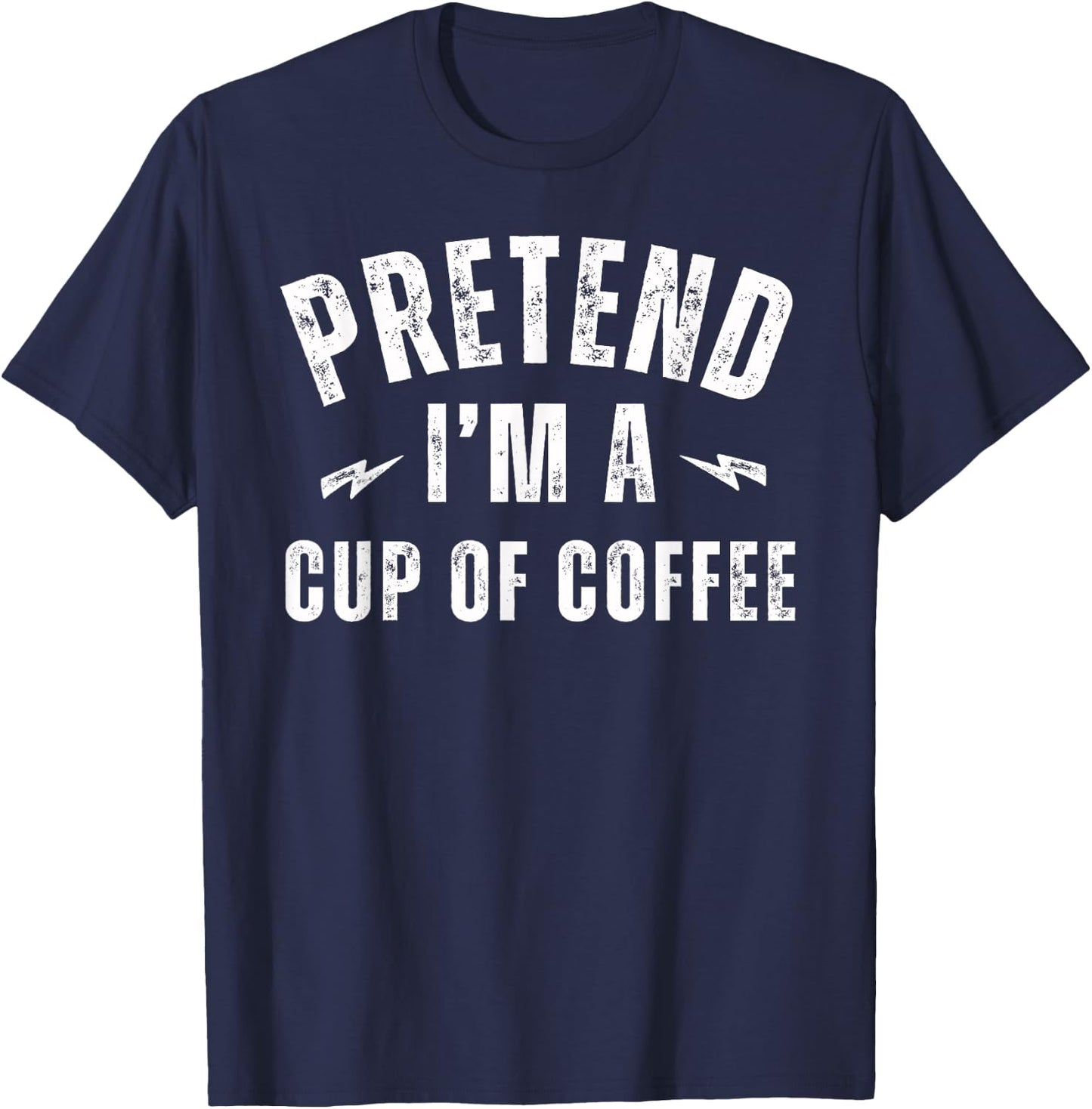 Funny Lazy Costume Last Minute Pretend I'm a Cup of Coffee T-Shirt - T-Shirt | Navy