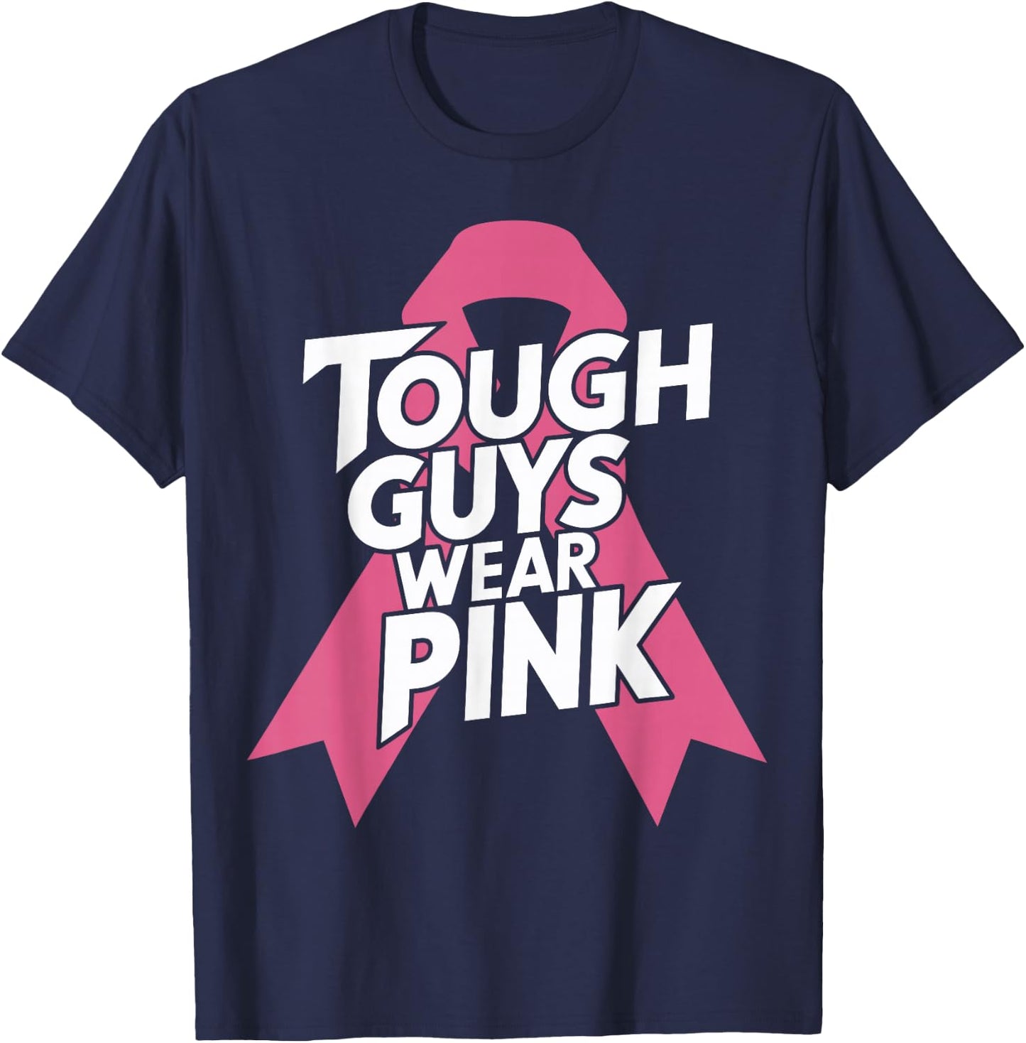 Tough Guys Wear Pink Breast Cancer Awareness T-Shirt - T-Shirt | Navy