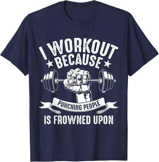 I Workout Because Punching People Frowned Upon T-Shirt - T-Shirt | Navy