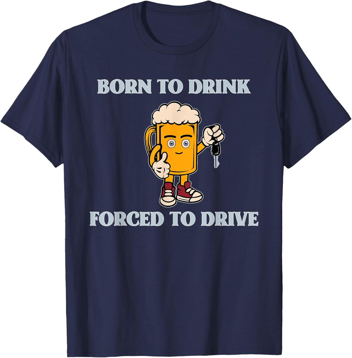 Born To Drink Forced To Drive Apparel T-Shirt - T-Shirt | Navy