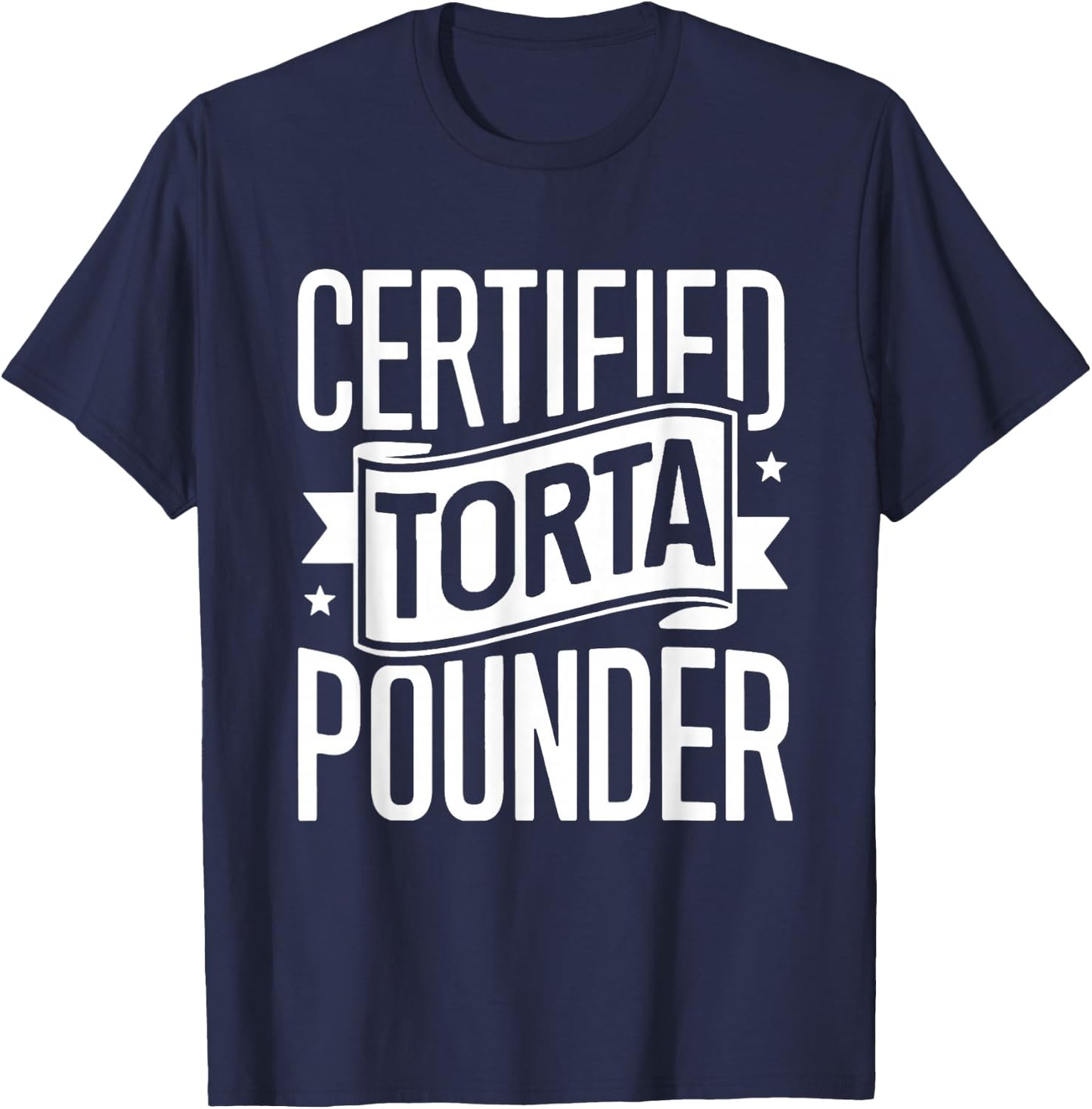 Certified Torta Pounder Latino Men Funny Social Media Saying T-Shirt - T-Shirt | Navy