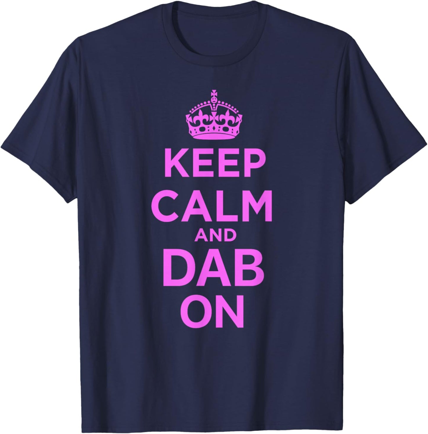 Keep Calm and Dab On Pink T-Shirt - T-Shirt | Navy