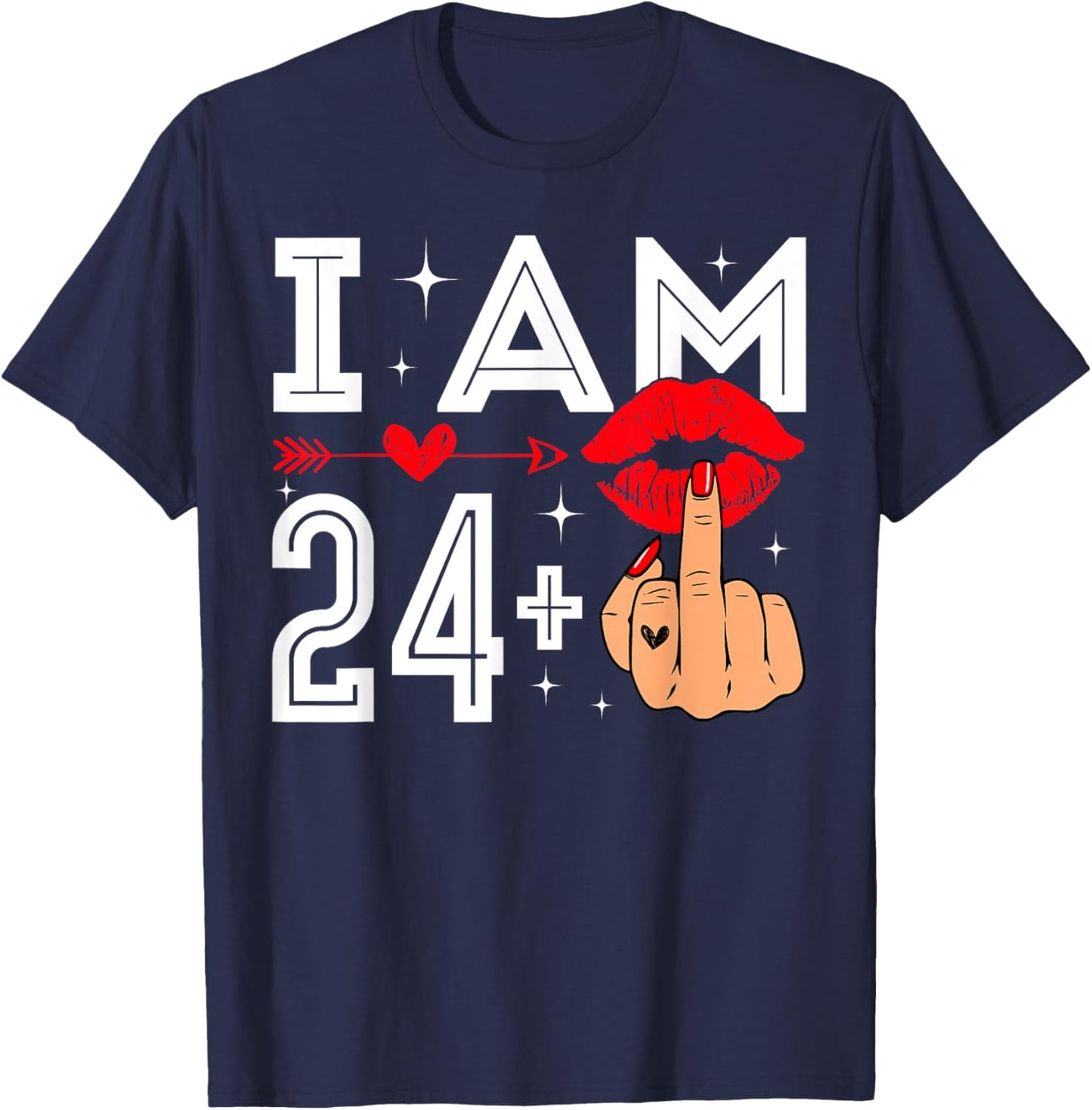I Am 24 Plus 1 Middle Finger 25th Birthday Adult Humor Bday T-Shirt - T-Shirt | Navy
