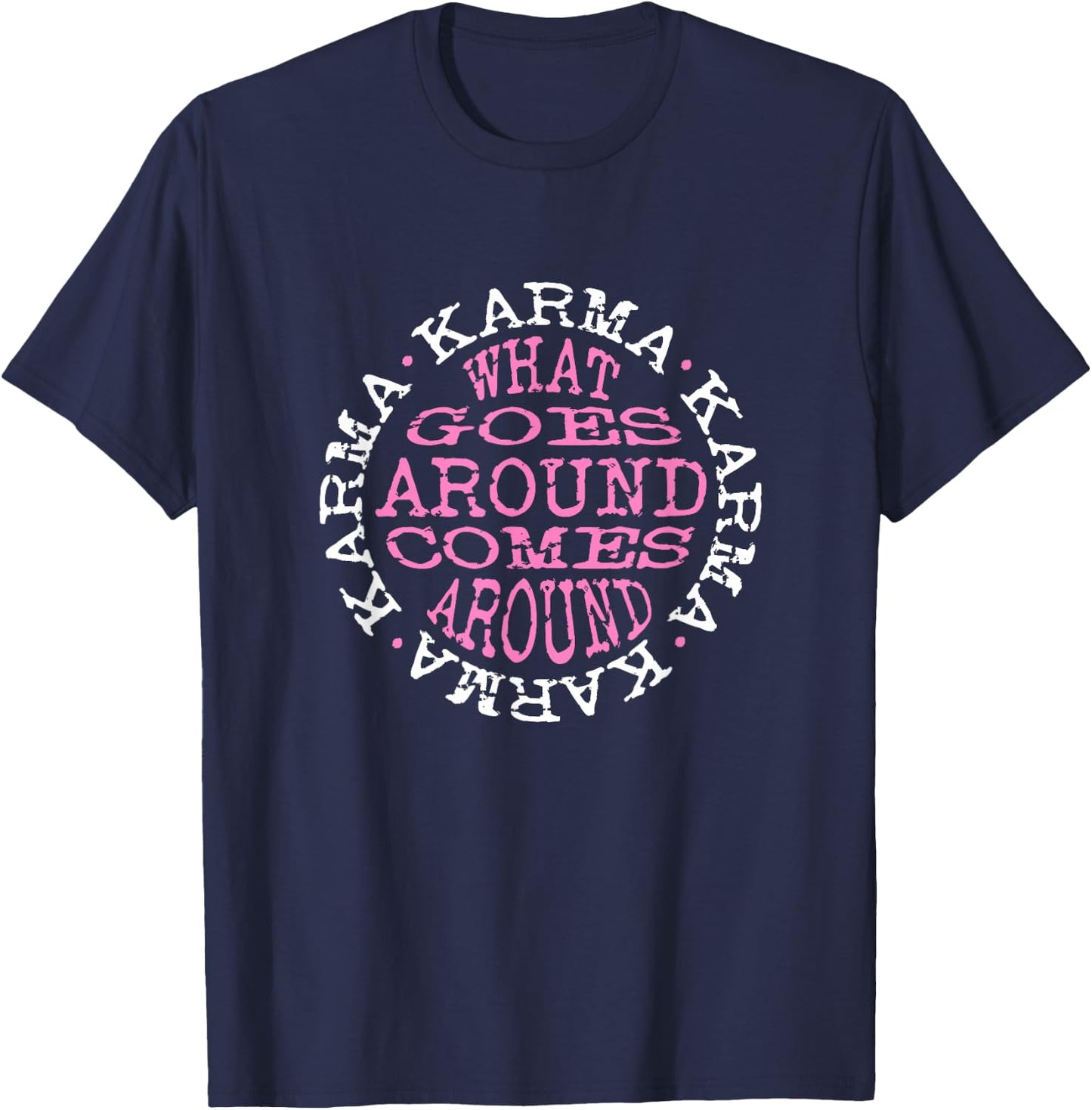 Karma What Goes Around Comes Around - Pink & White Letters T-Shirt - T-Shirt | Navy
