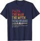 Papa The Man The Myth The Bad Influence He Knows Everything T-Shirt - T-Shirt | Navy
