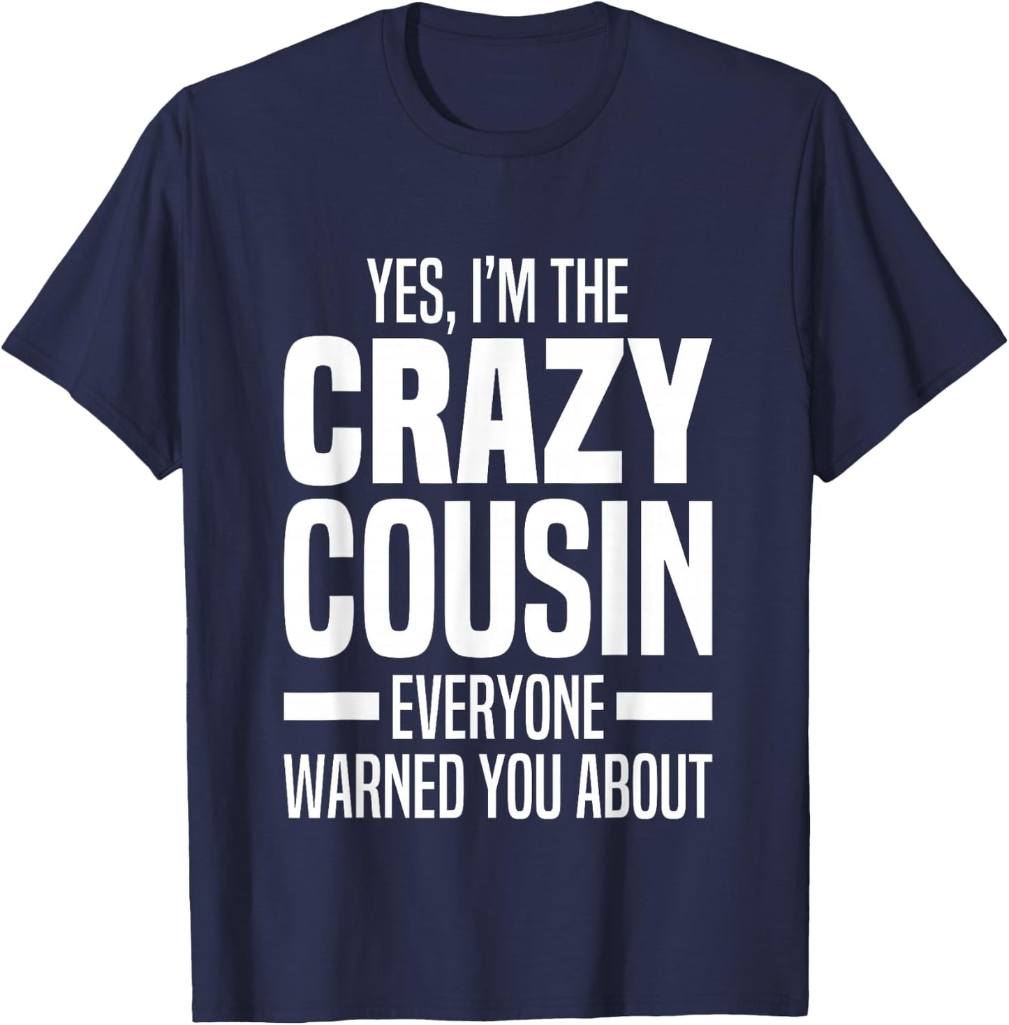 Little & Big Cuz Gag Gifts For Crazy Cousins Jokes I'm The Crazy Cousin Everyone Warned You About Funny Cousins -Adults & Kids Black Small T-Shirt - T-Shirt | Navy