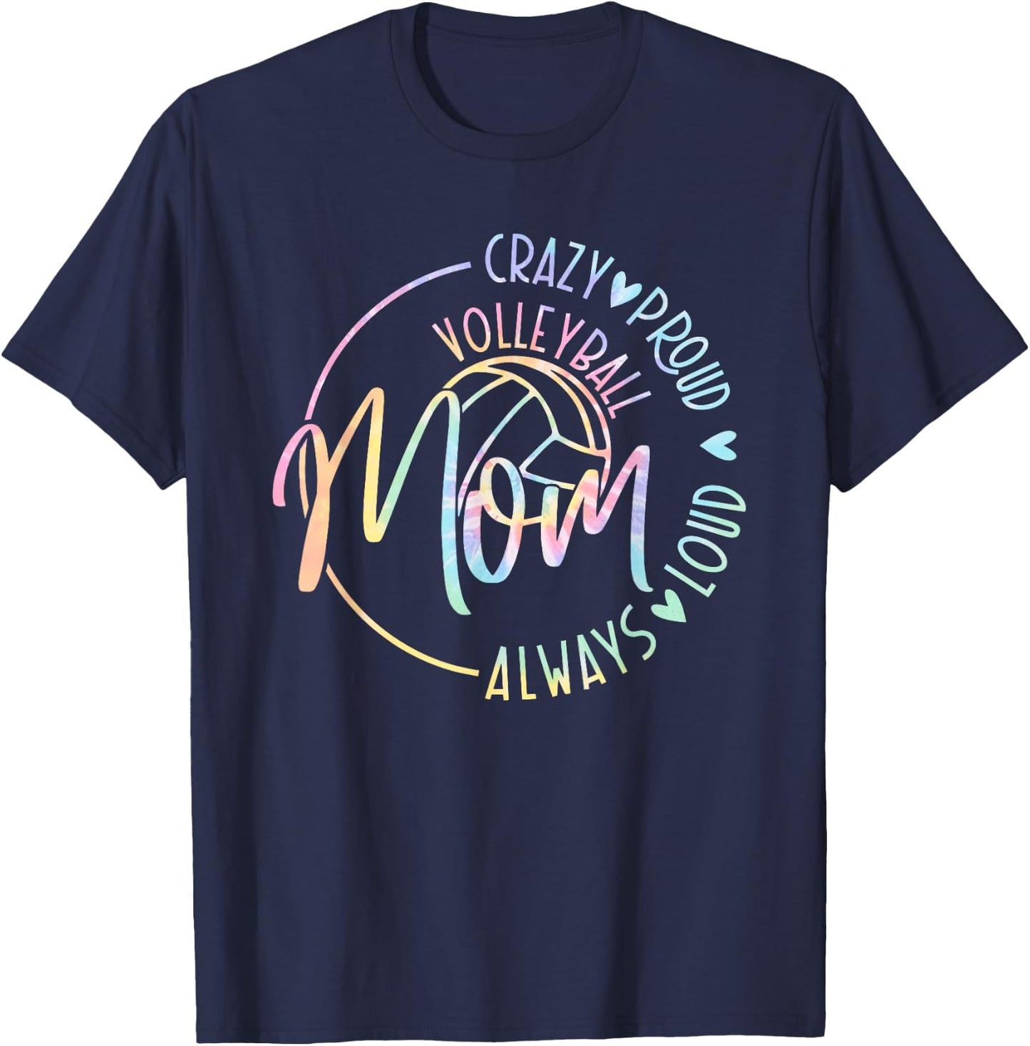 Volleyball Mom Crazy Proud Loud Always Tie Dye Mother's Day T-Shirt - T-Shirt | Navy