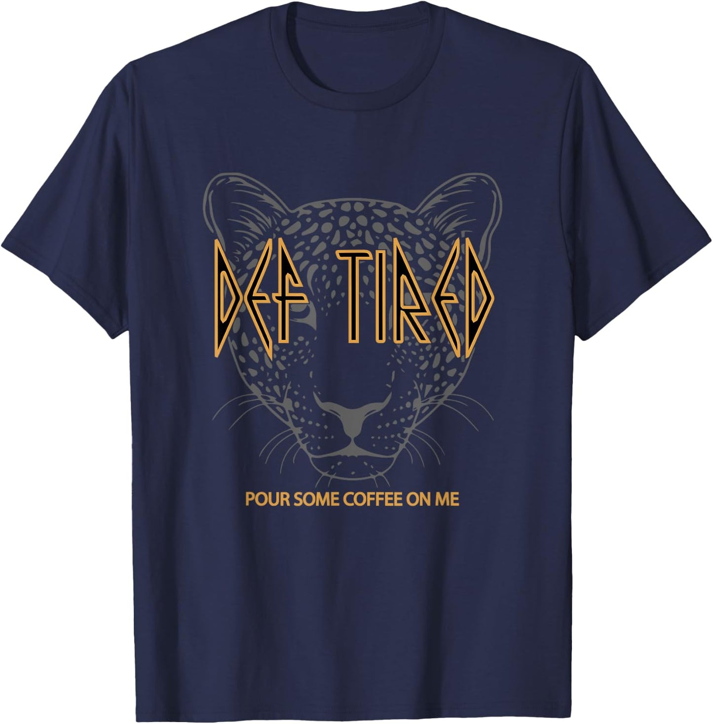Def tired Pour Some Coffee On Me Tiger Tired Coffee Vintage T-Shirt - T-Shirt | Navy