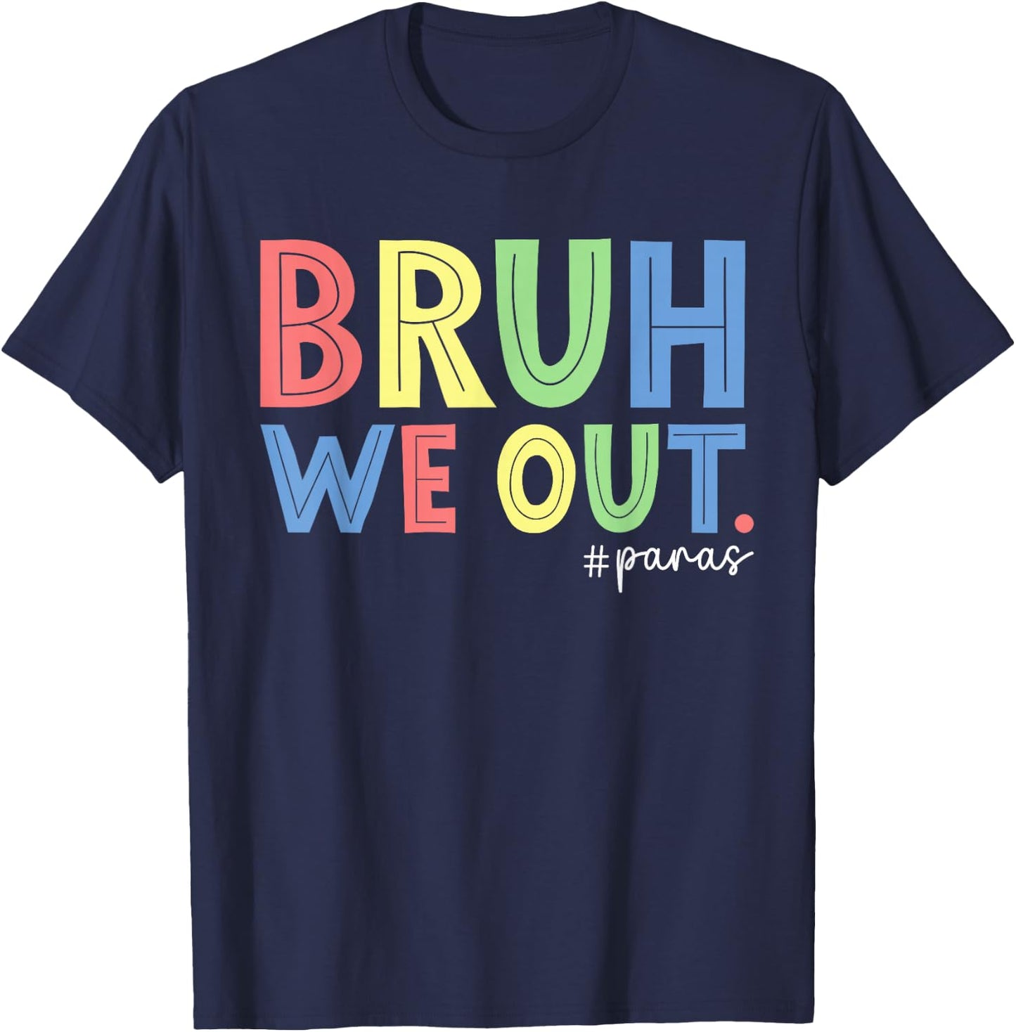 Bruh We Out Paras End Of School Year Paraprofessional Summer T-Shirt - T-Shirt | Navy