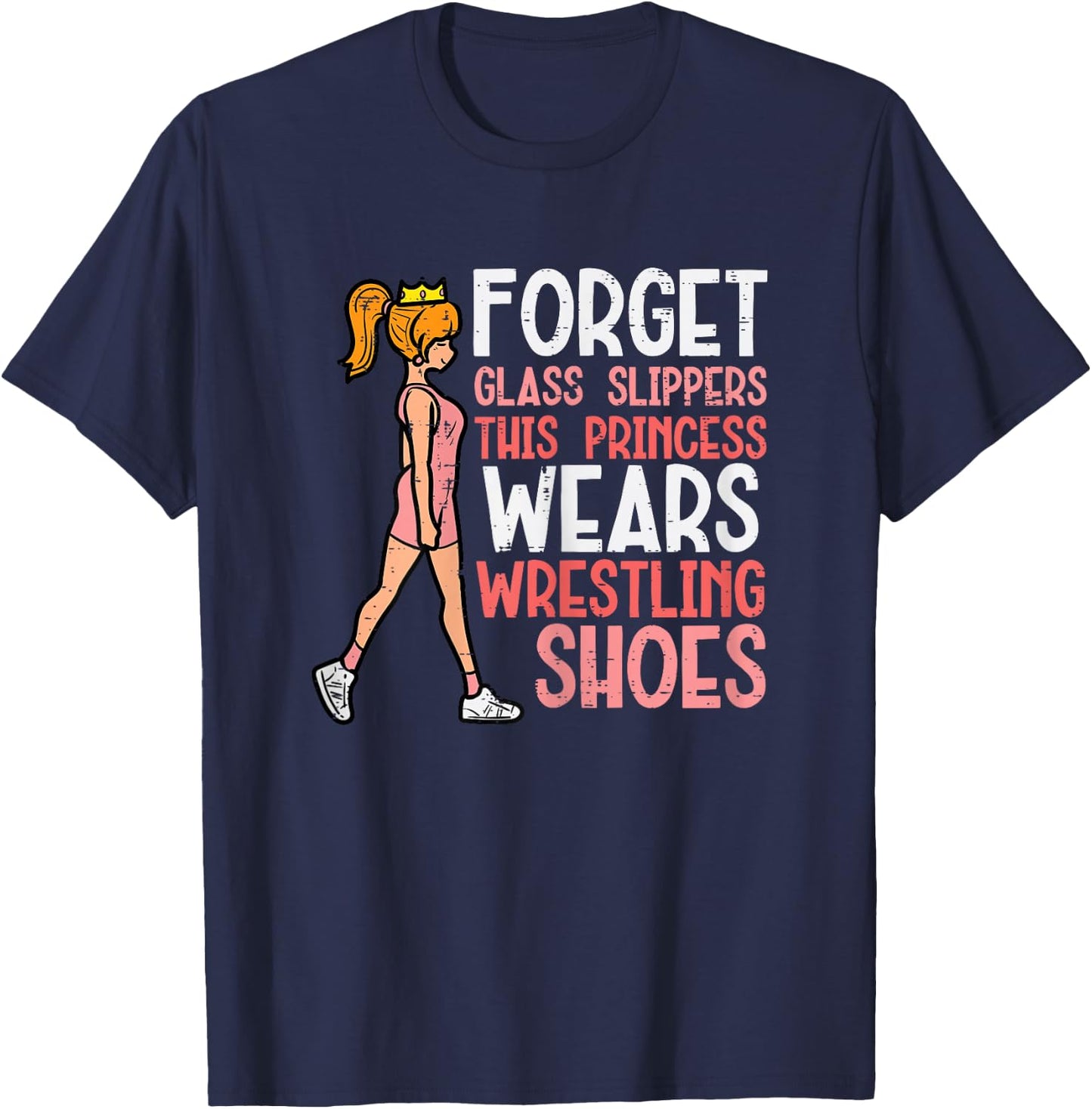 Forget Glass Slippers This Girl Wears Wrestling Shoes Women T-Shirt - T-Shirt | Navy
