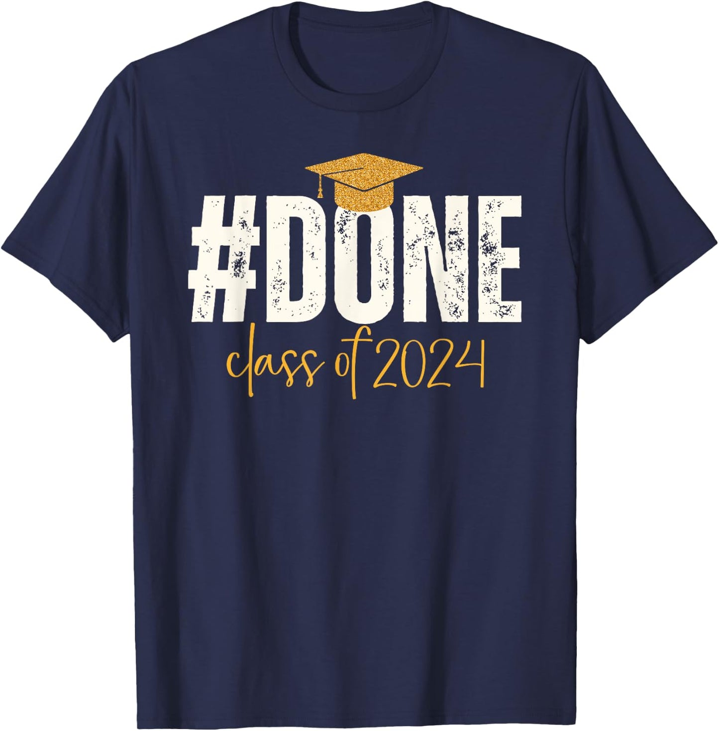 Done Class Of 2024 Graduate Graduation & Him T-Shirt - T-Shirt | Navy