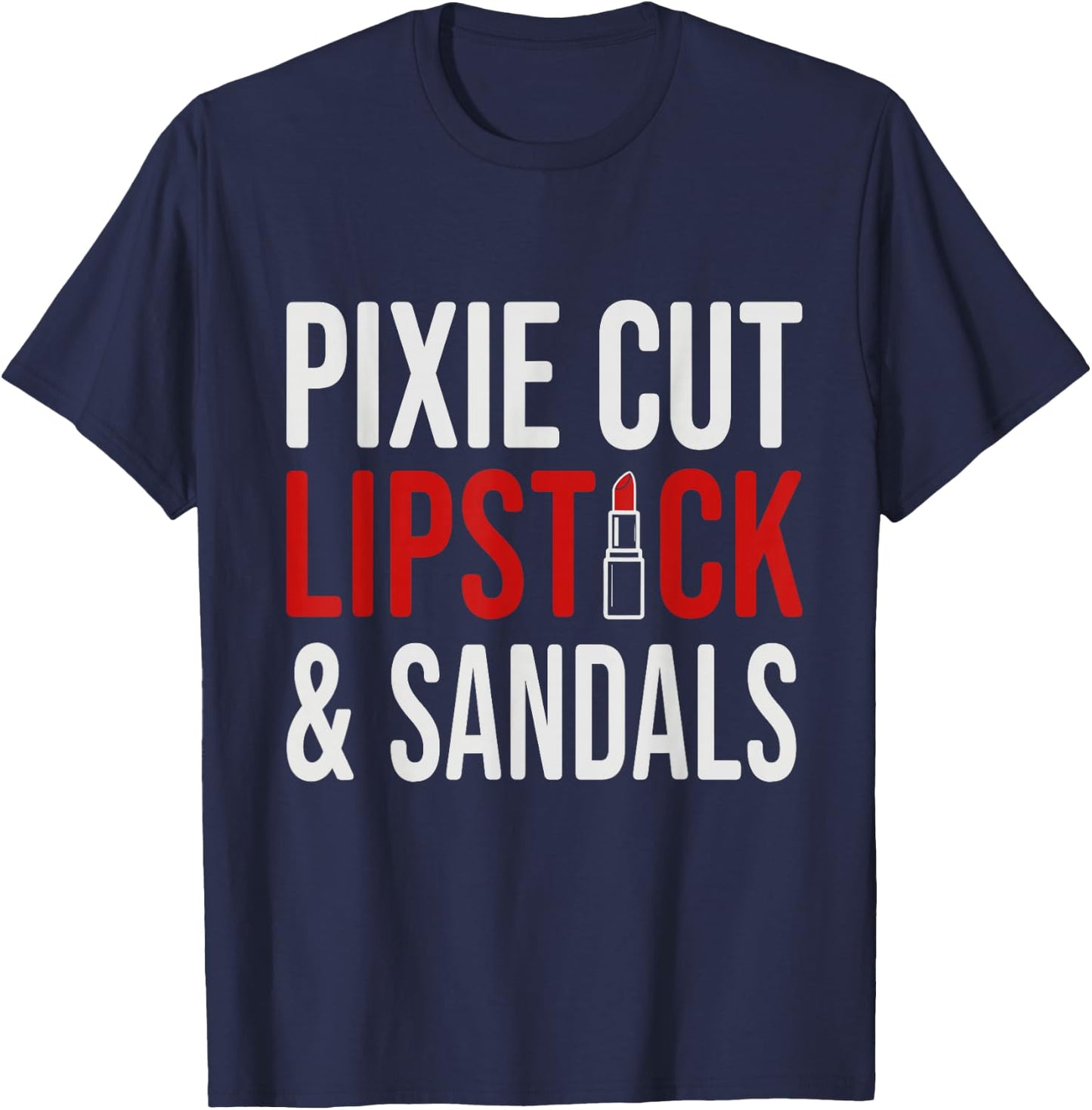 Pixie Cut Lipstick and Sneakers Shirt Funny Quote T-Shirt - T-Shirt | Navy