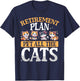 Funny Retiree Gift Retirement Plan Pet All The Cats T-Shirt - T-Shirt | Navy