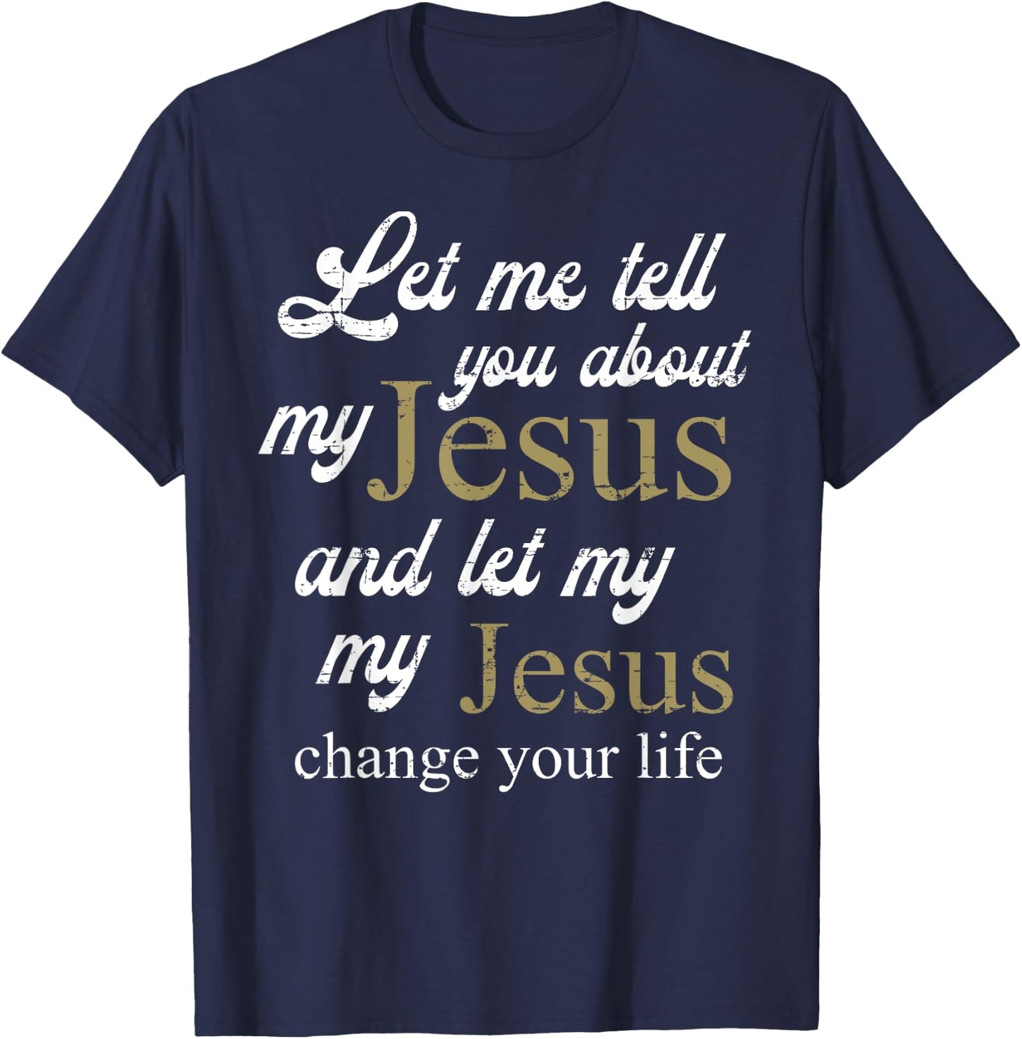 Let me Tell You About My Jesus Christ Bible Lover Cristian T-Shirt - T-Shirt | Navy