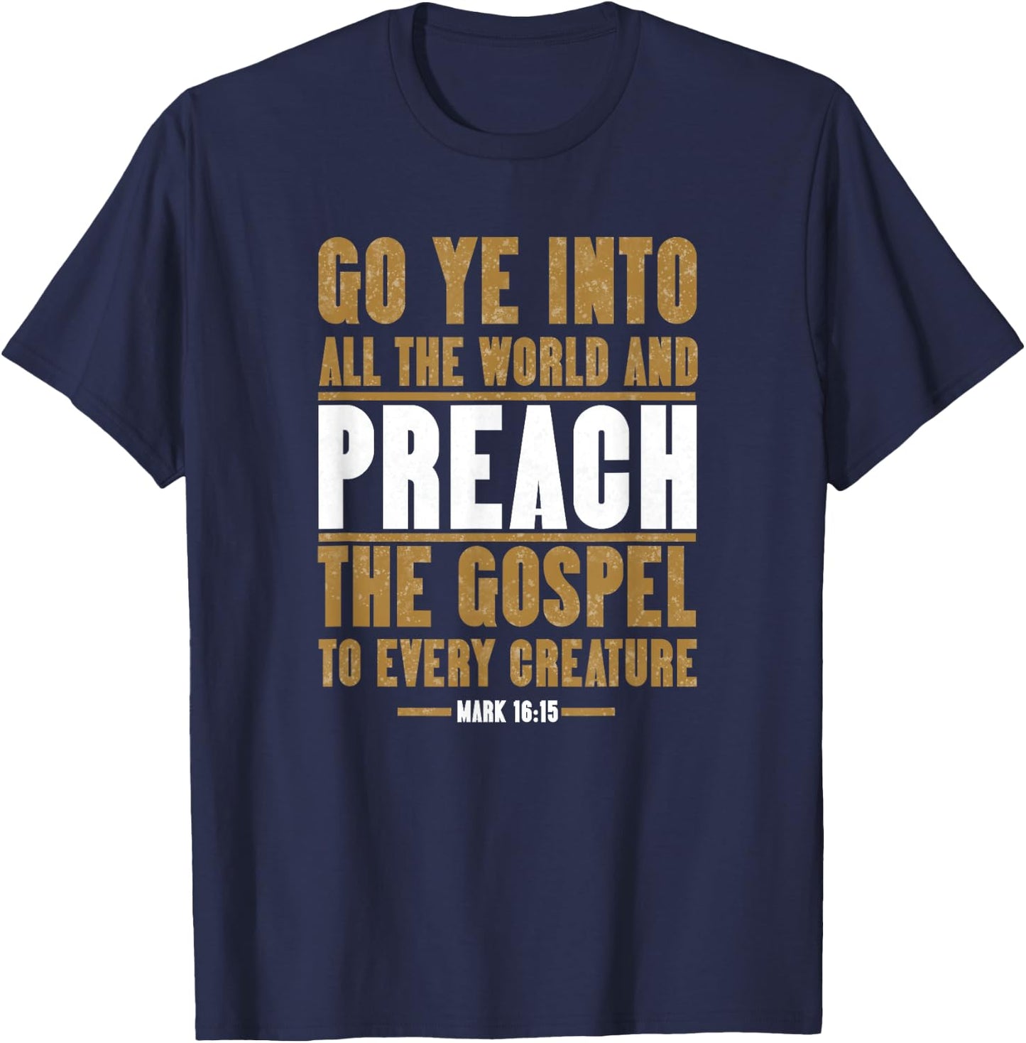 Go Ye Into All The World And Preach The Gospel, King James T-Shirt - T-Shirt | Navy